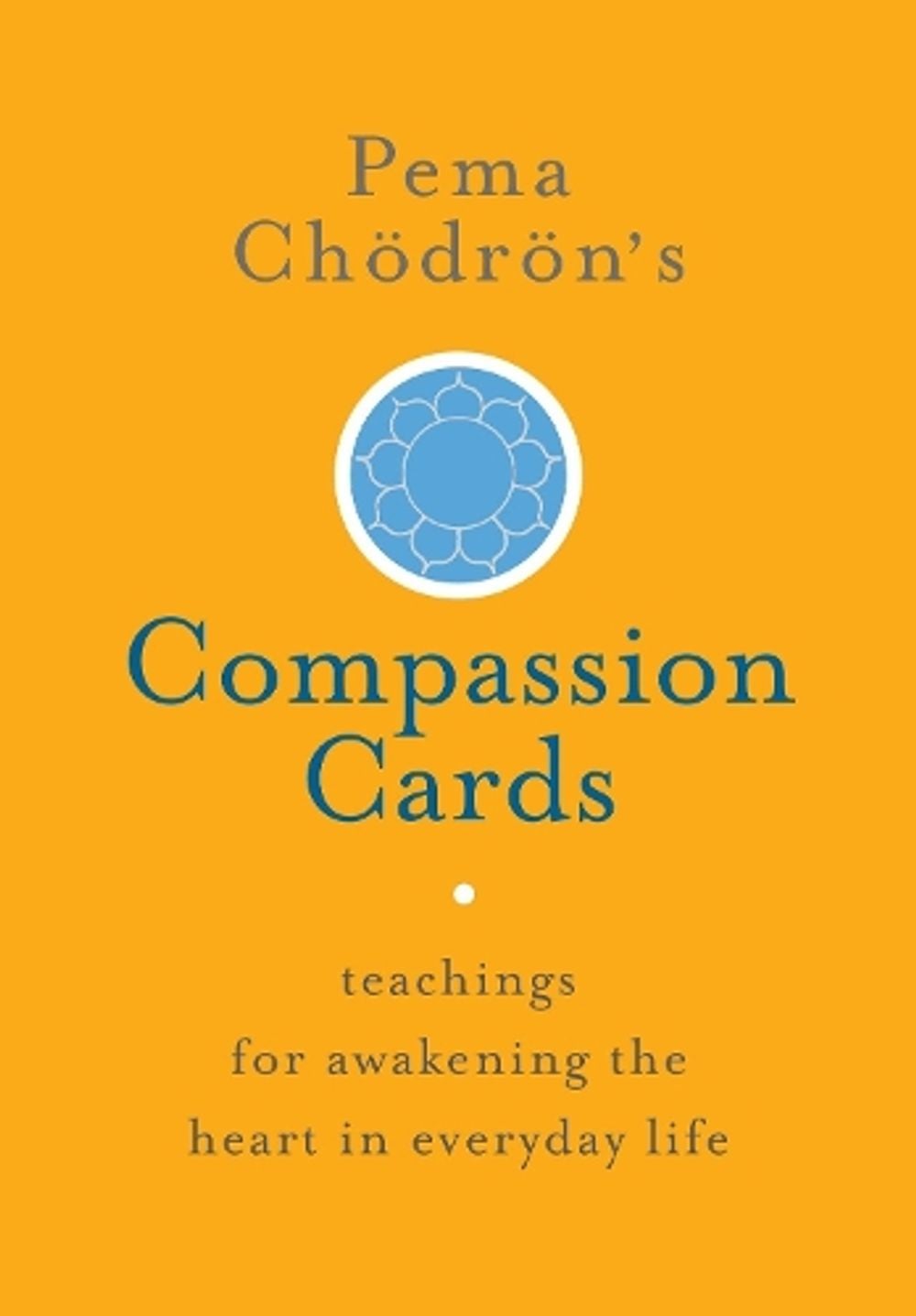 Pema Chödrön's Compassion Cards by Pema Chodron - ISBN: 9781611803648