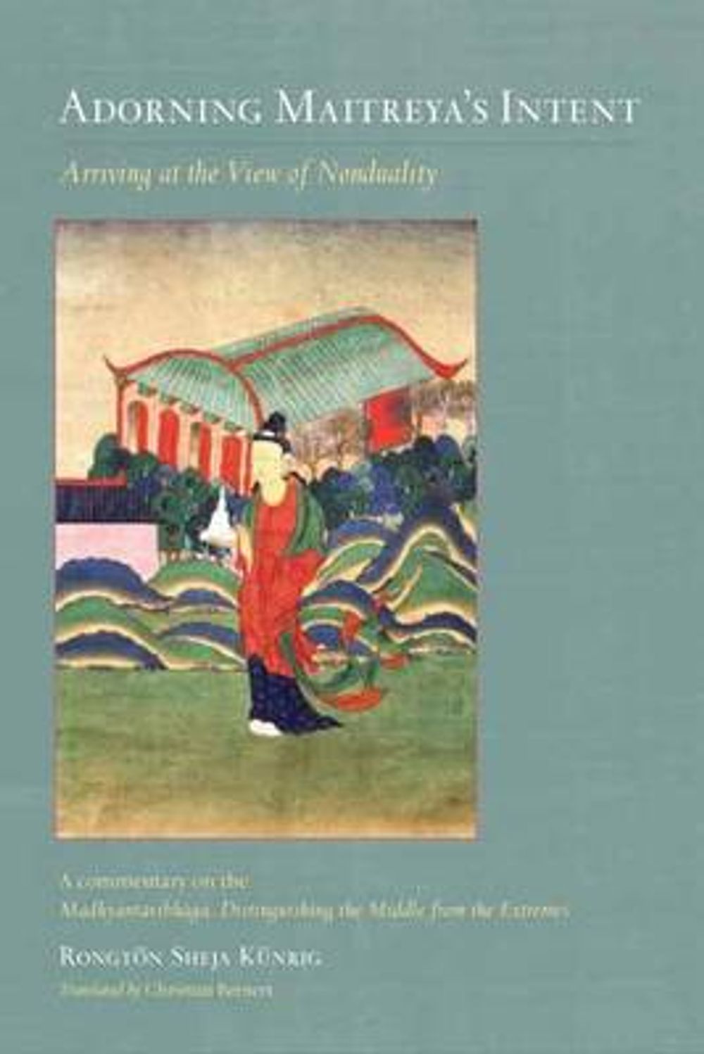Adorning Maitreya's Intent: Arriving at the View of Nonduality by Rongton Sheja Kunrig - ISBN: 9781611803662