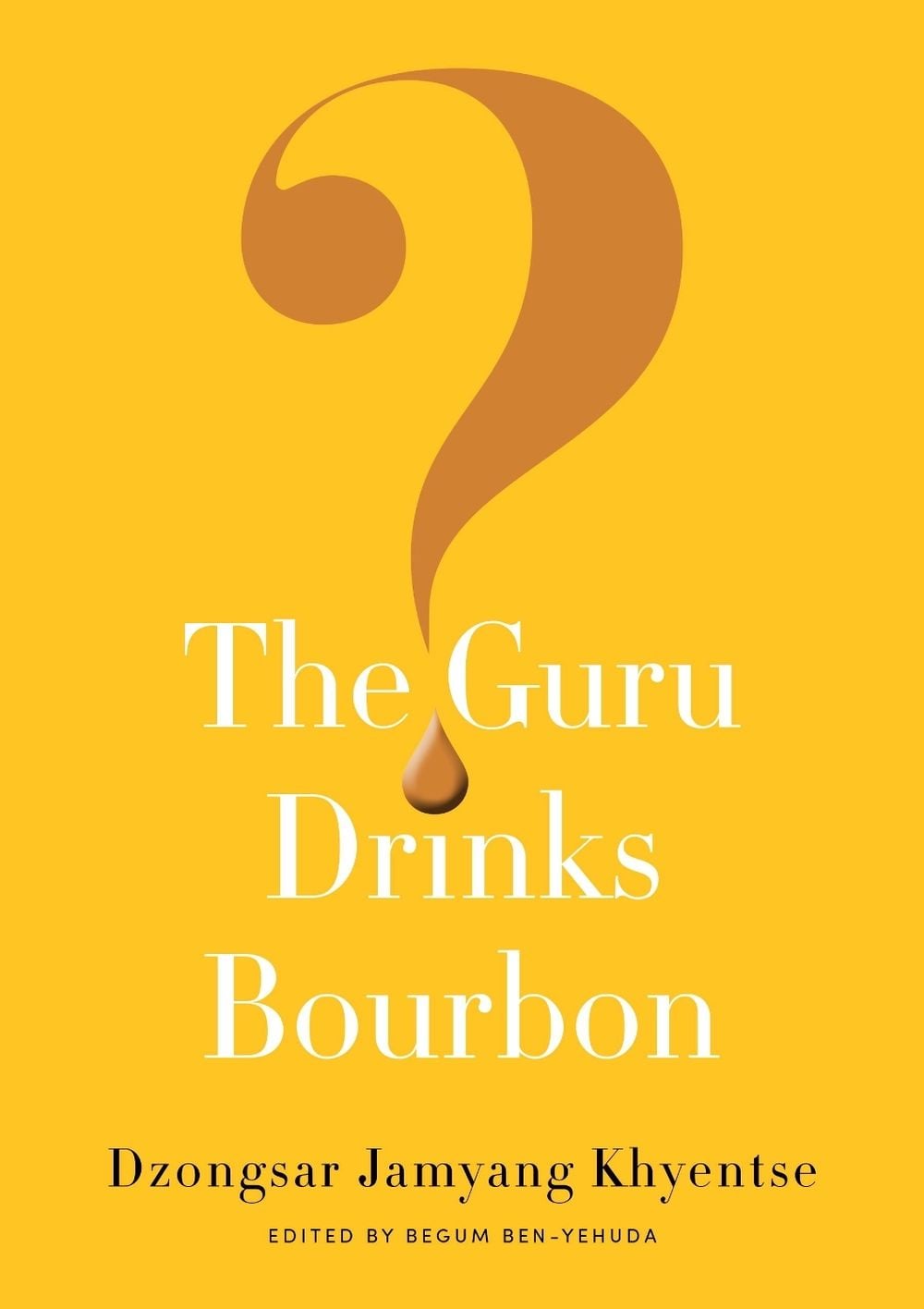 The Guru Drinks Bourbon? by Dzongsar Jamyang Khyentse - ISBN: 9781611803747