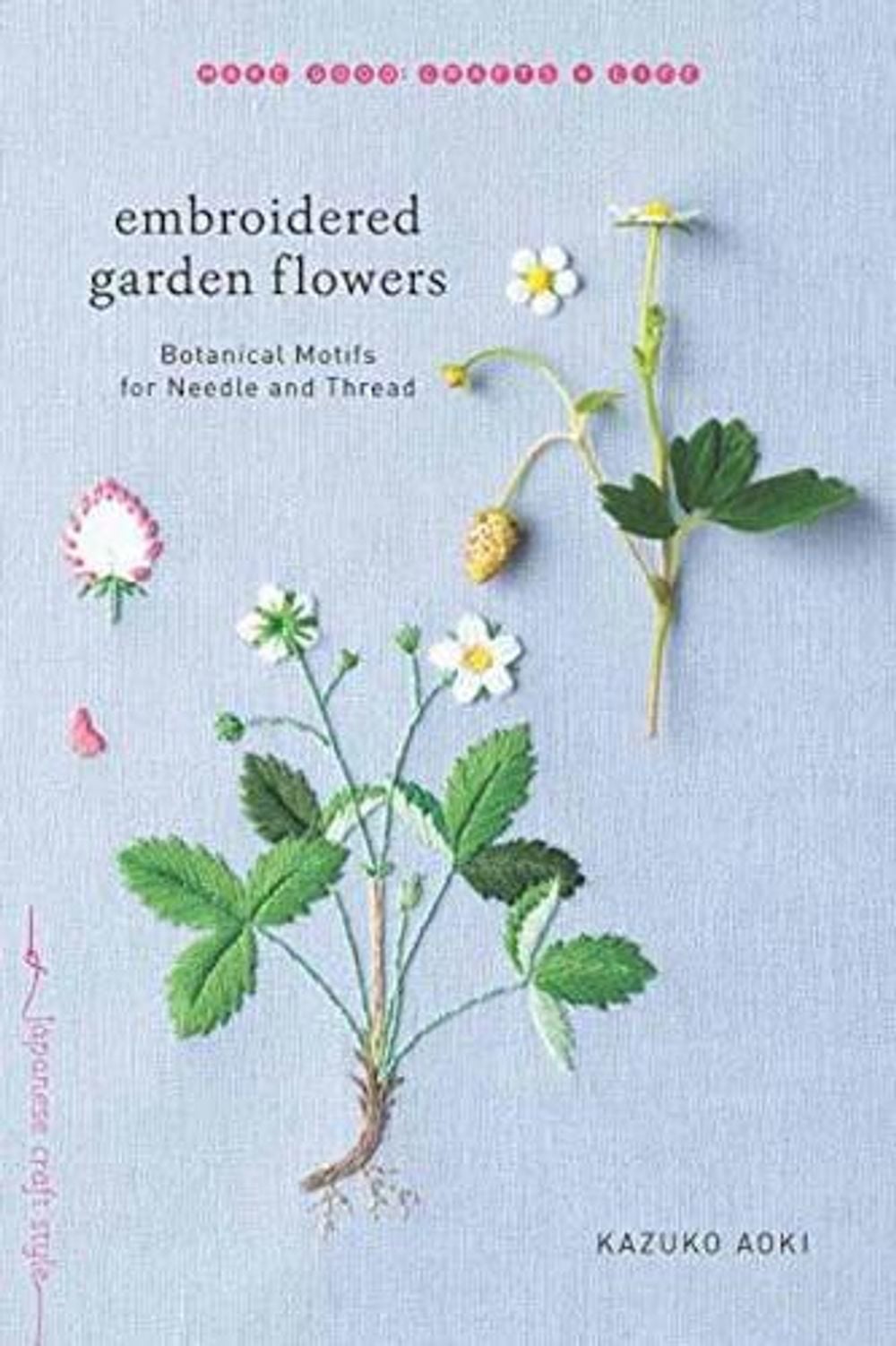 Embroidered Garden Flowers by Kazuko Aoki - ISBN: 9781611804546