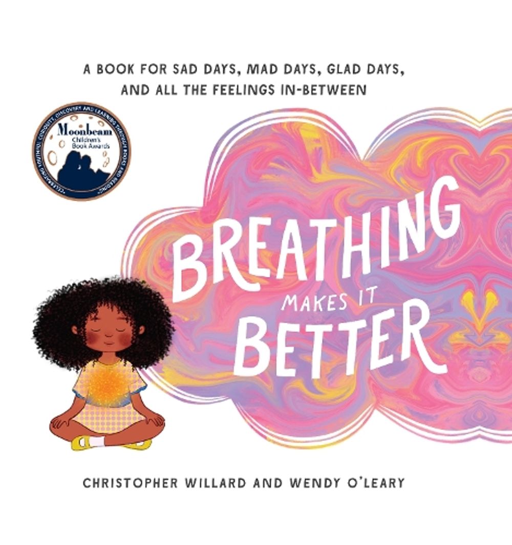 Breathing Makes It Better by Christopher Willard - ISBN: 9781611804690