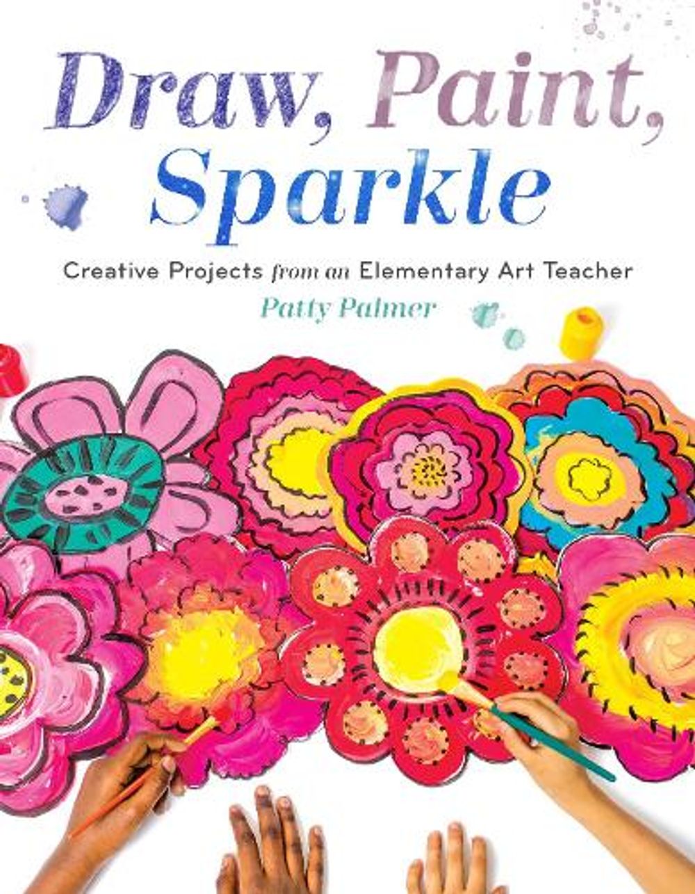 Draw, Paint, Sparkle by Patty Palmer - ISBN: 9781611804713