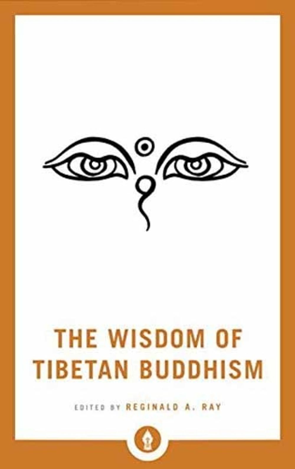 The Wisdom of Tibetan Buddhism by Reginald A. Ray - ISBN: 9781611804751