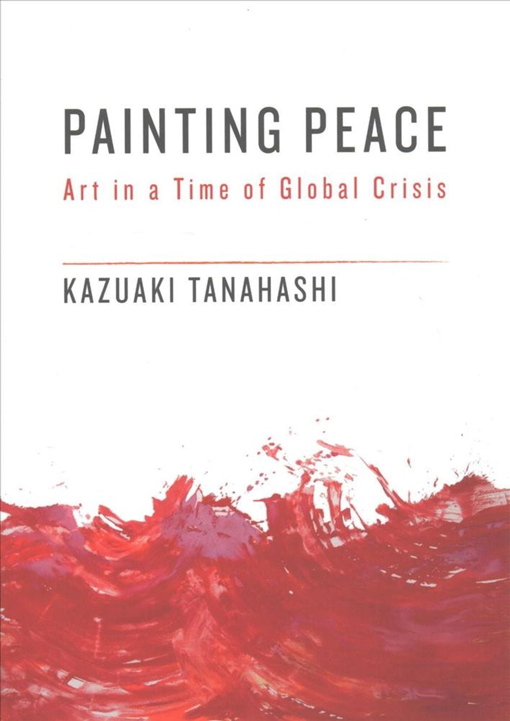 Painting Peace by Kazuaki Tanahashi - ISBN: 9781611805437