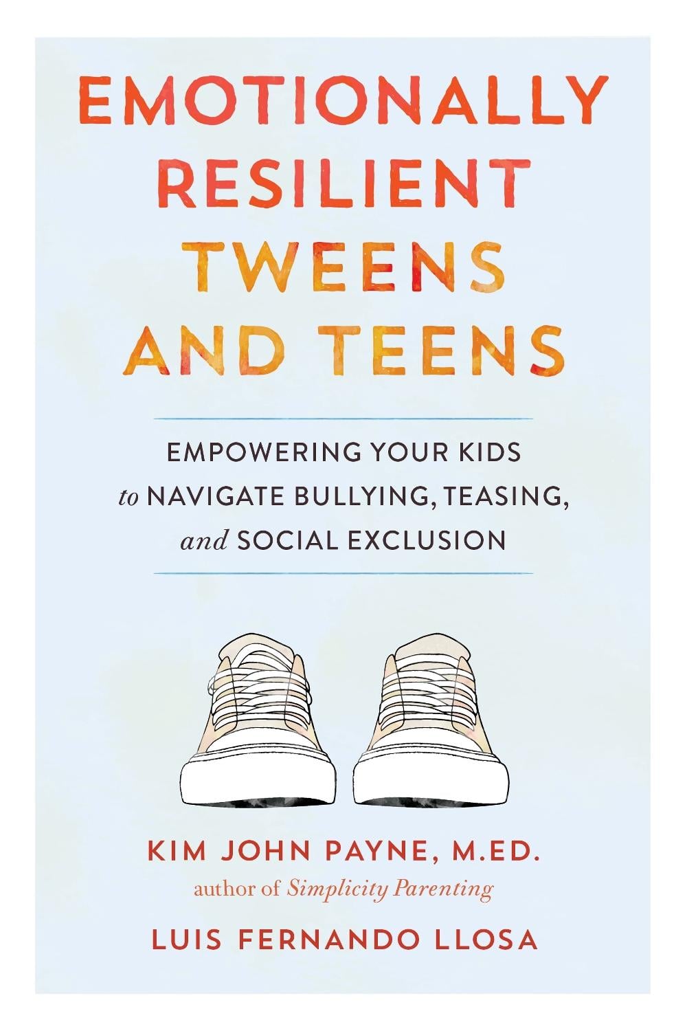 Emotionally Resilient Tweens and Teens by Kim John Payne - ISBN: 9781611805642