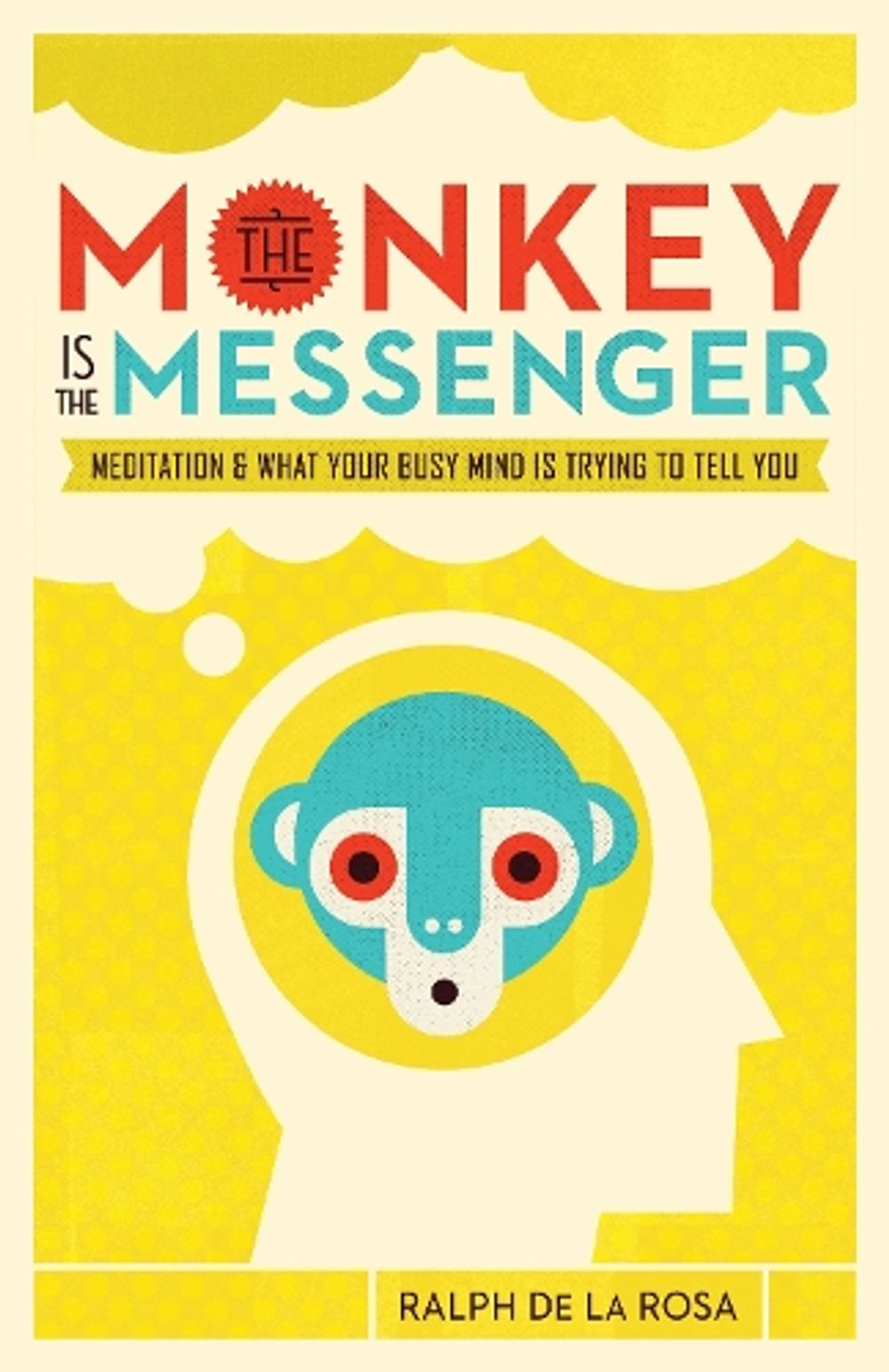 The Monkey Is the Messenger by Ralph De La Rosa - ISBN: 9781611805840