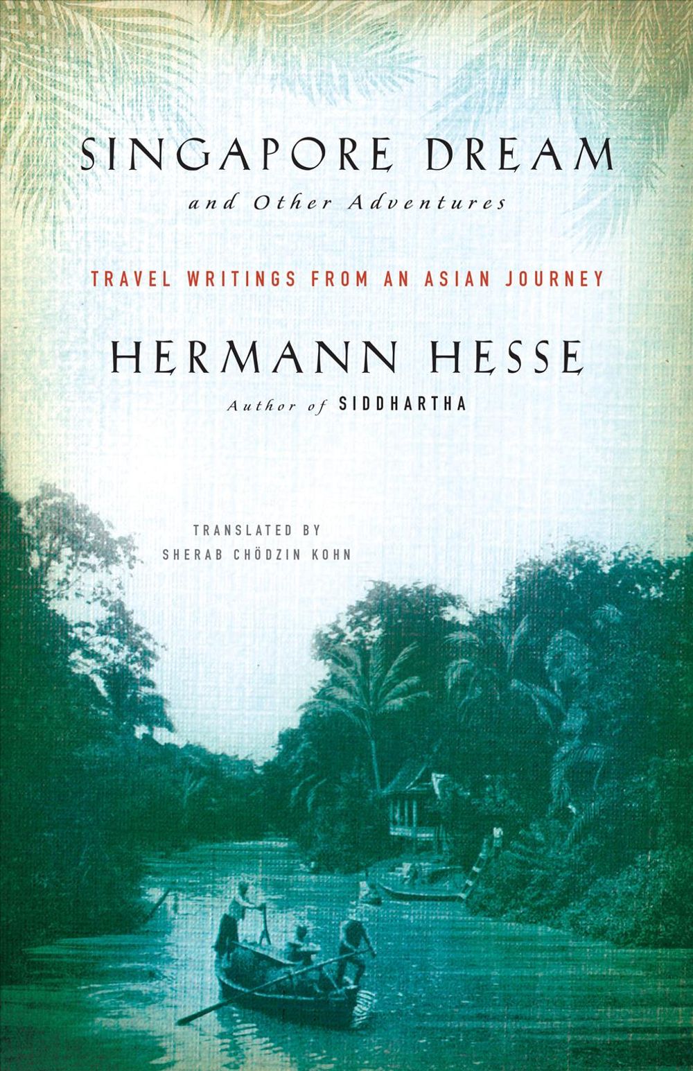 Singapore Dream and Other Adventures by Hermann Hesse - ISBN: 9781611805895