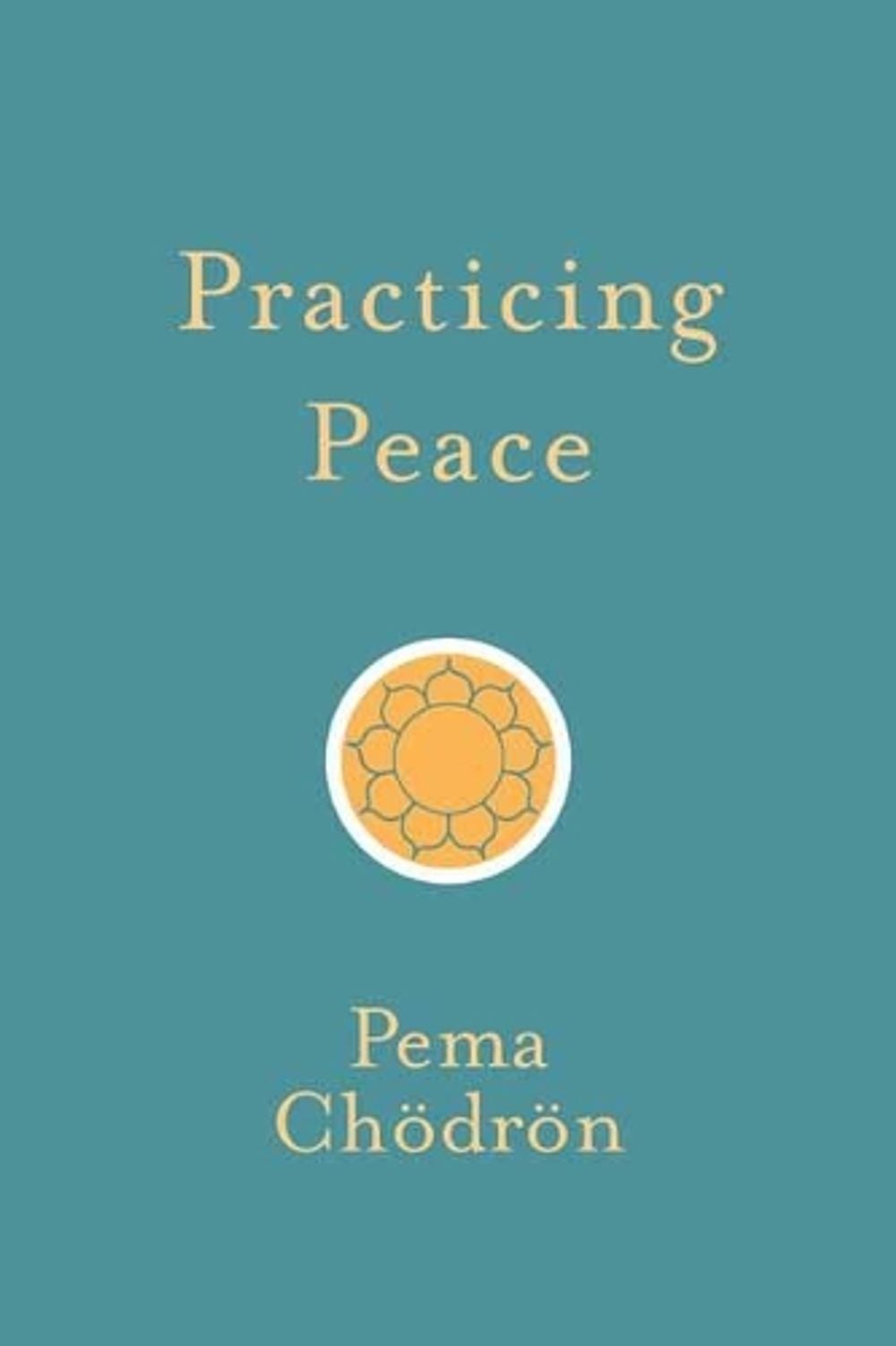 Practicing Peace by Pema Chodron - ISBN: 9781611806137