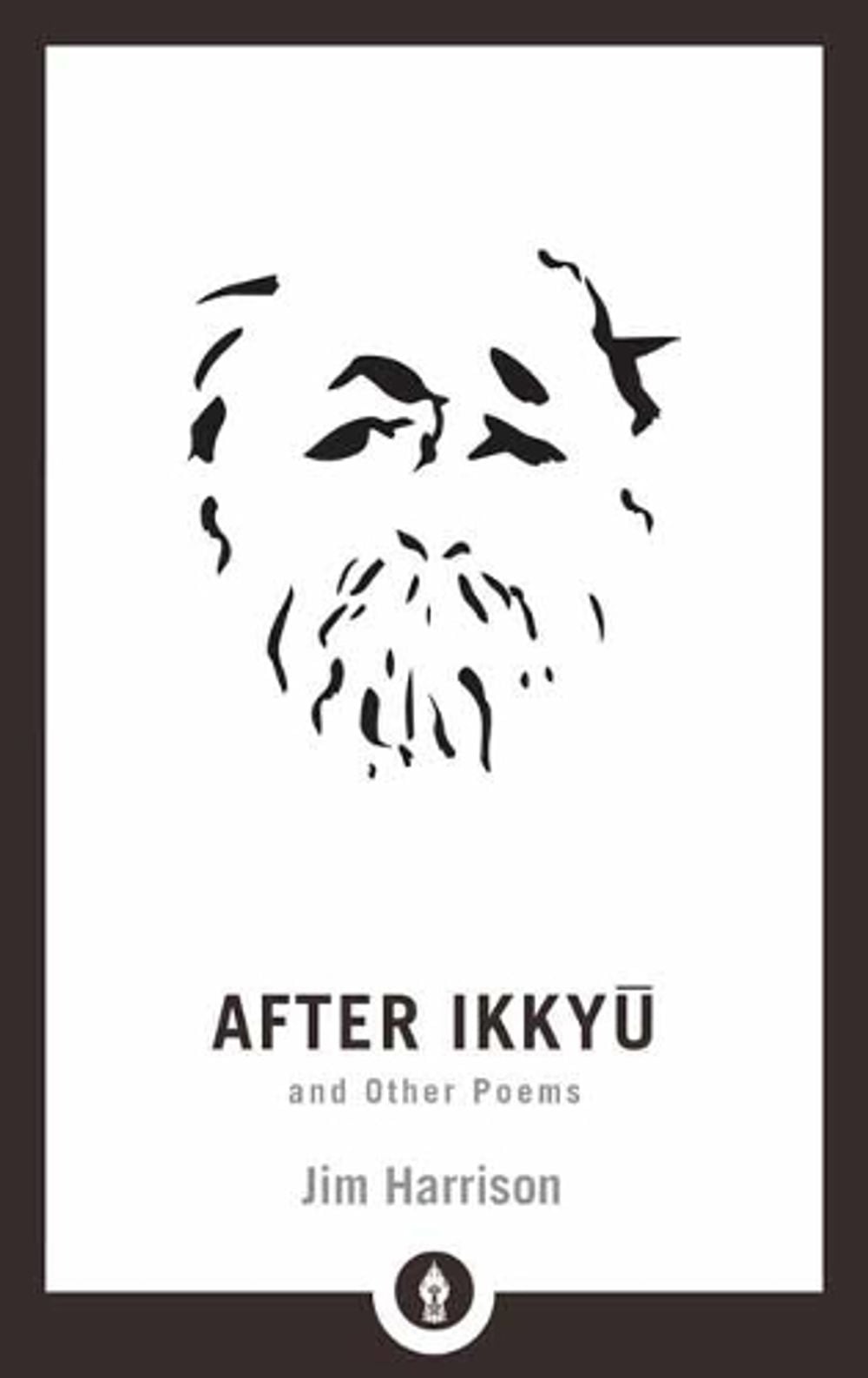 After Ikkyu and Other Poems by Jim Harrison - ISBN: 9781611806212