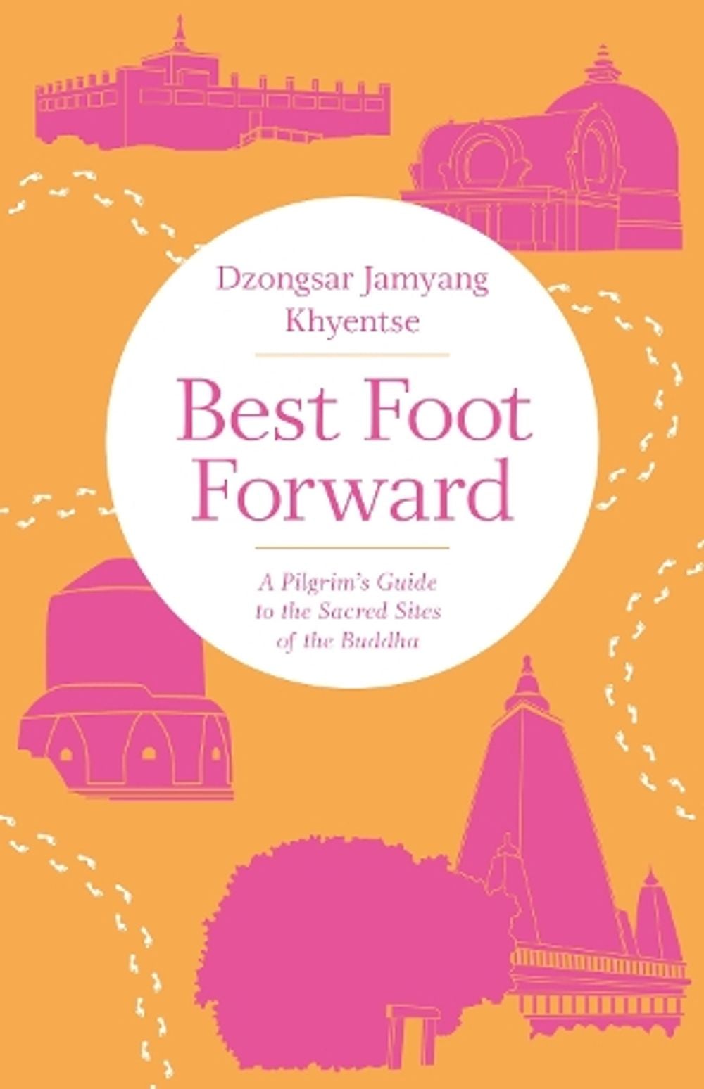 Best Foot Forward by Dzongsar Jamyang Khyentse - ISBN: 9781611806267