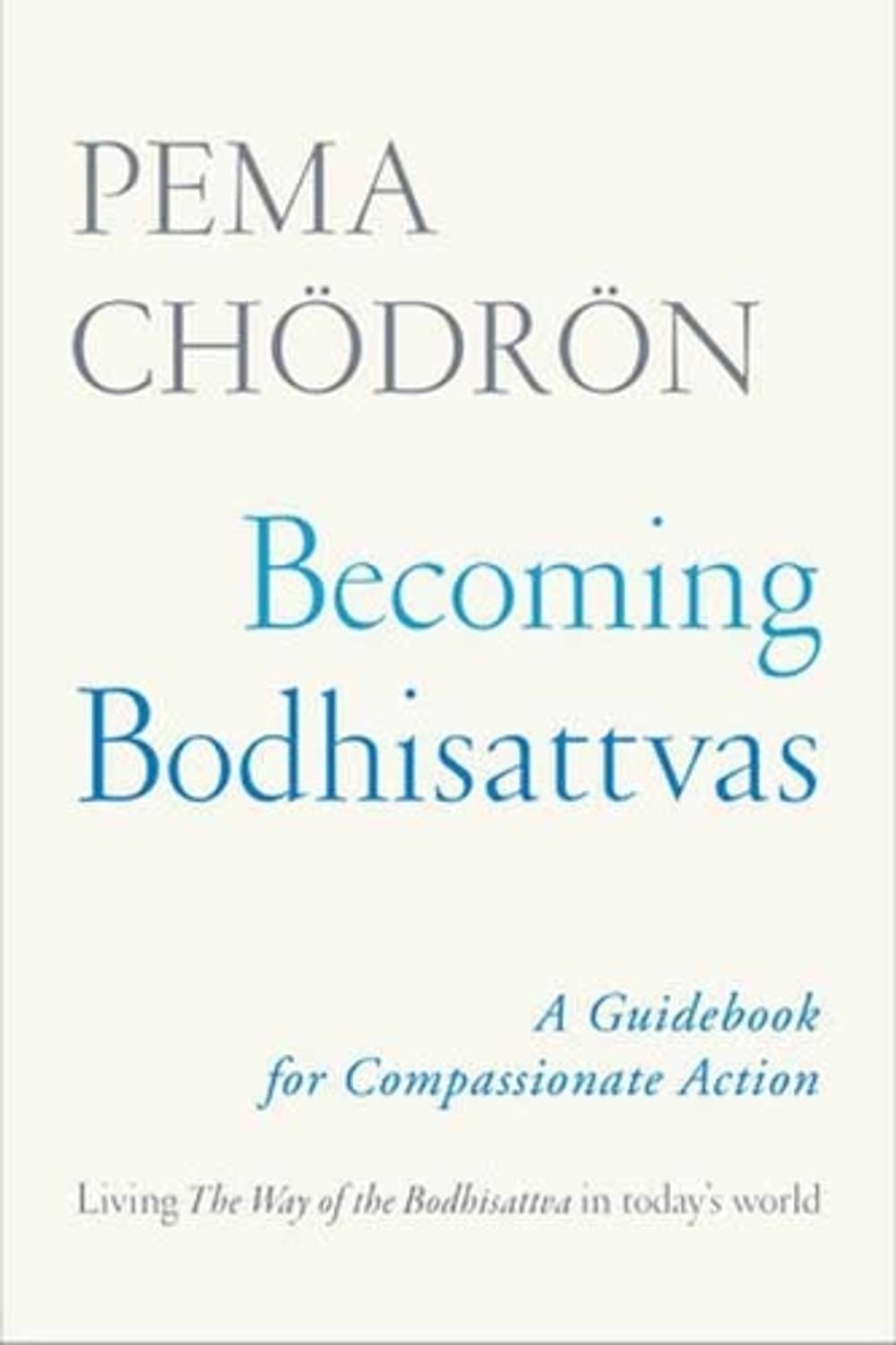 Becoming Bodhisattvas by Pema Chödrön - ISBN: 9781611806328