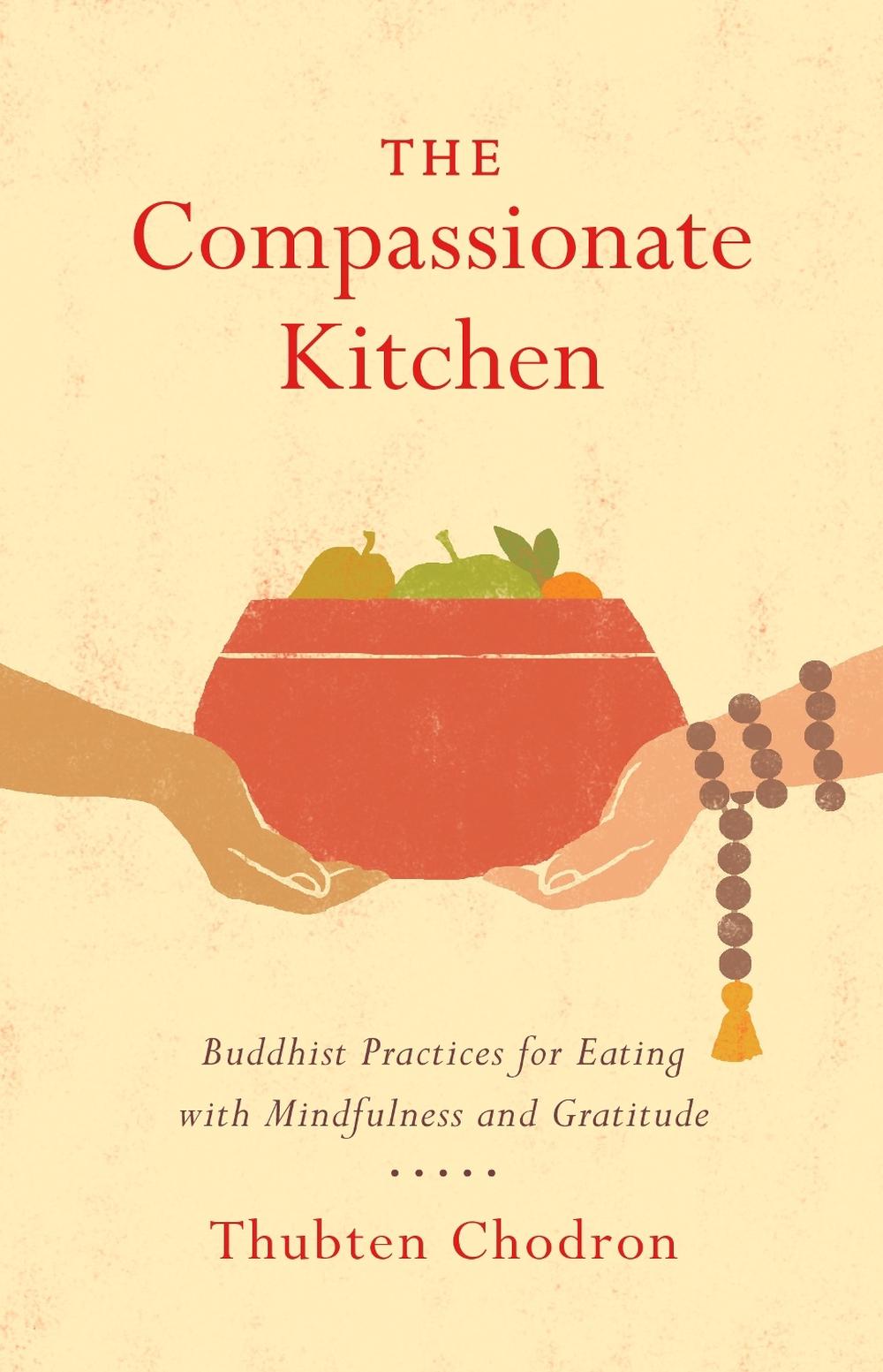The Compassionate Kitchen by Thubten Chodron - ISBN: 9781611806342