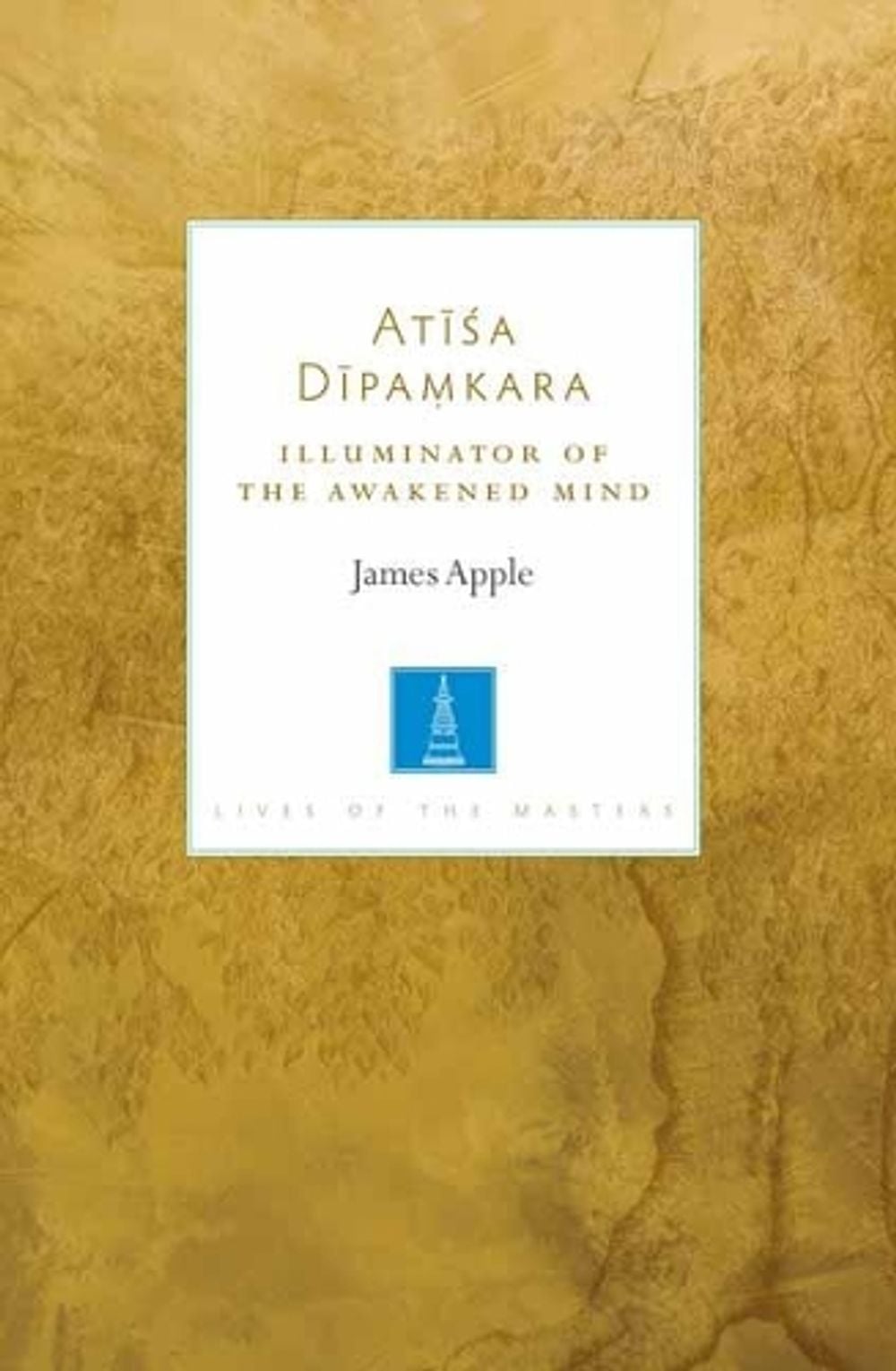 Atisa Dipamkara by James Apple - ISBN: 9781611806472