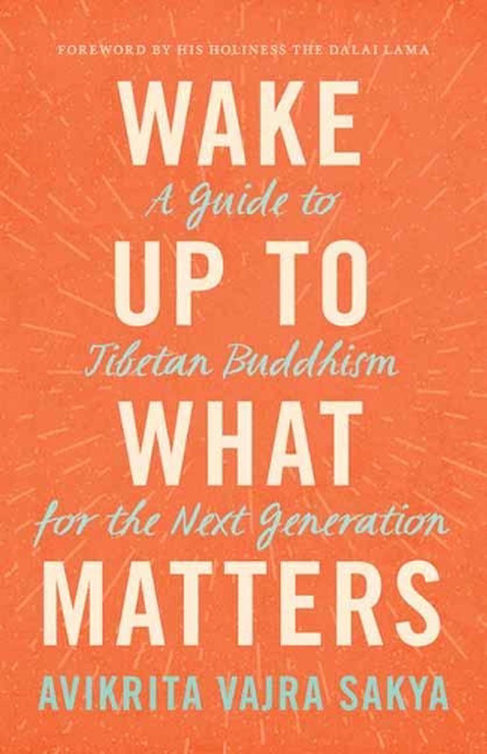 Wake Up to What Matters by Avikrita Vajra Sakya - ISBN: 9781611806601