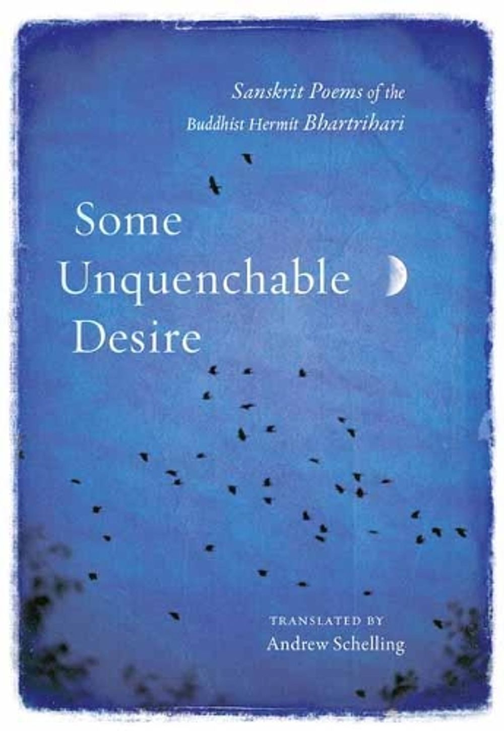 Some Unquenchable Desire by Andrew Schelling - ISBN: 9781611806663