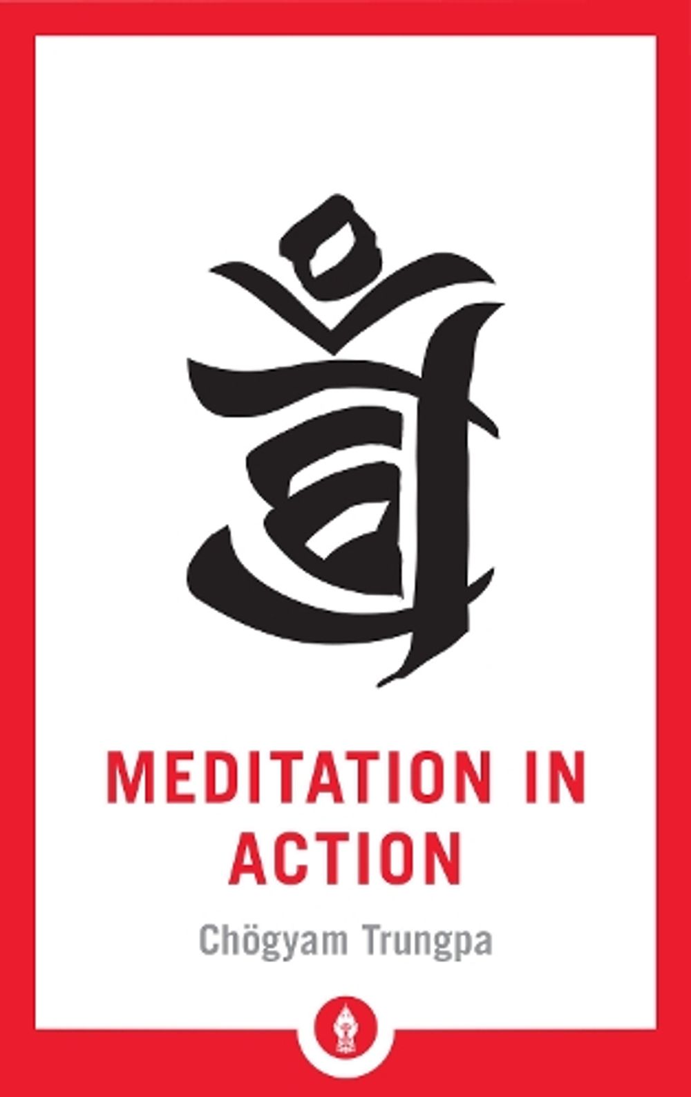Meditation in Action by Chogyam Trungpa - ISBN: 9781611806878