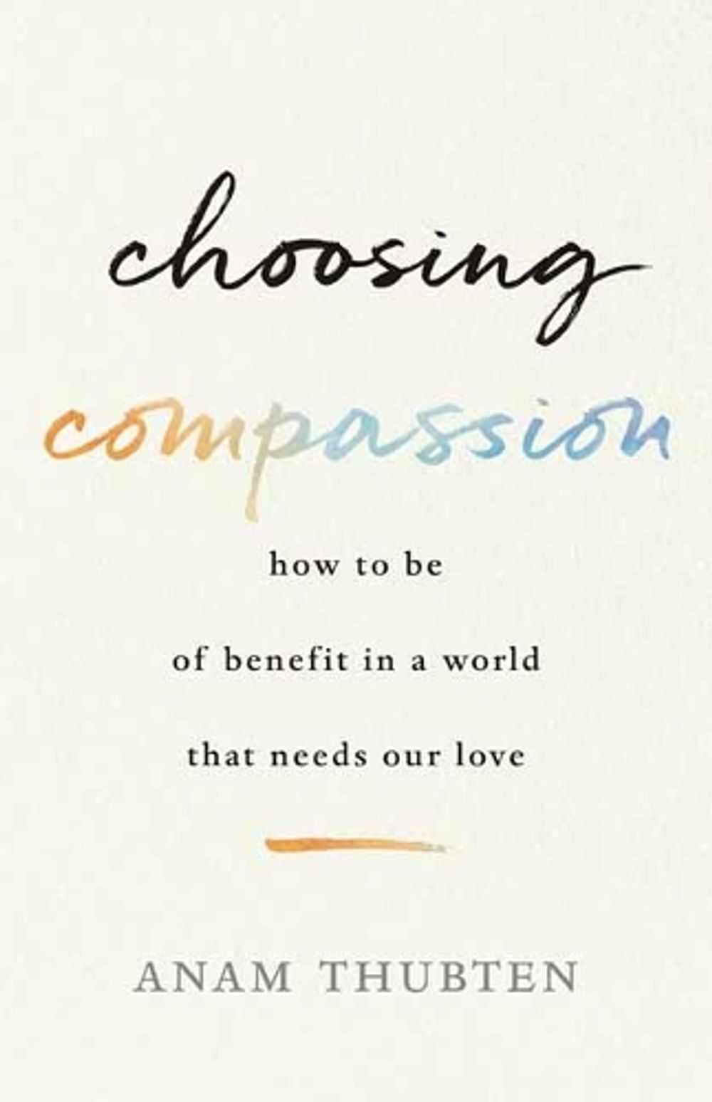 Choosing Compassion by Anam Thubten - ISBN: 9781611807271