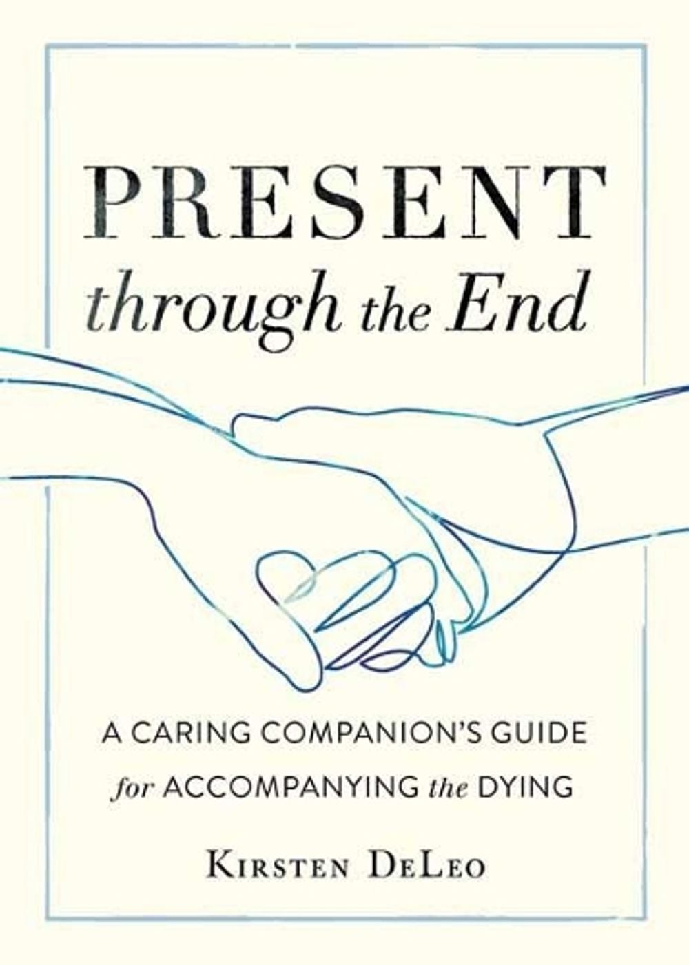 Present through the End by Kirsten Deleo - ISBN: 9781611807684