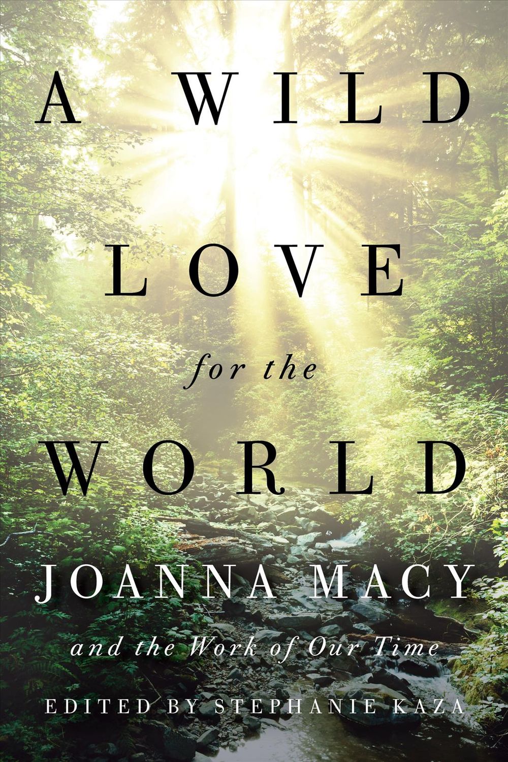 A Wild Love for the World by Stephanie Kaza - ISBN: 9781611807950