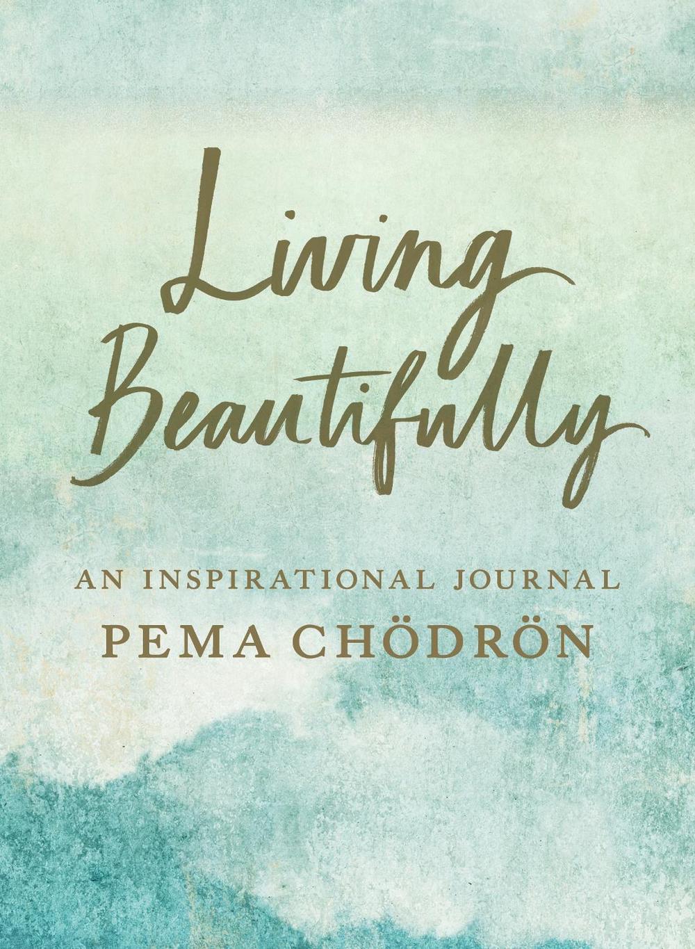 Living Beautifully by Pema Chodron - ISBN: 9781611808056