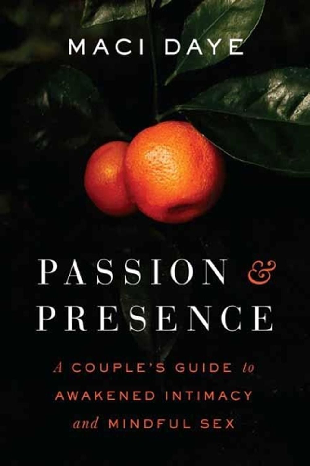 Passion and Presence by Maci Daye - ISBN: 9781611808131