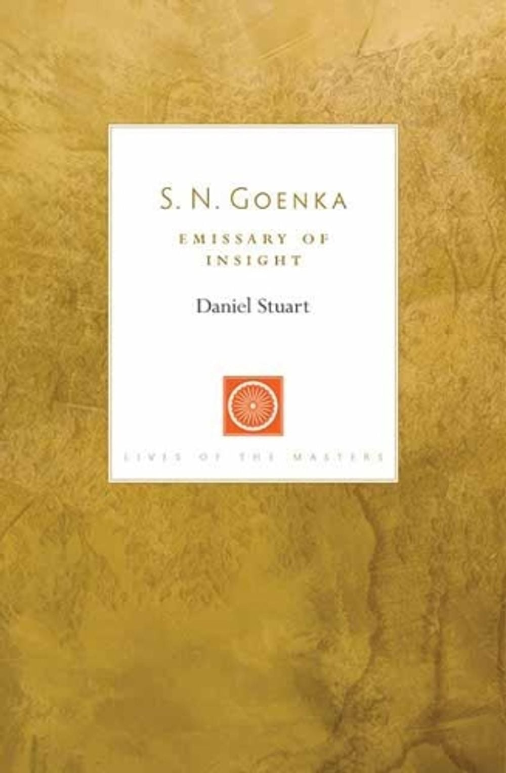 S. N. Goenka by Daniel Stuart - ISBN: 9781611808186