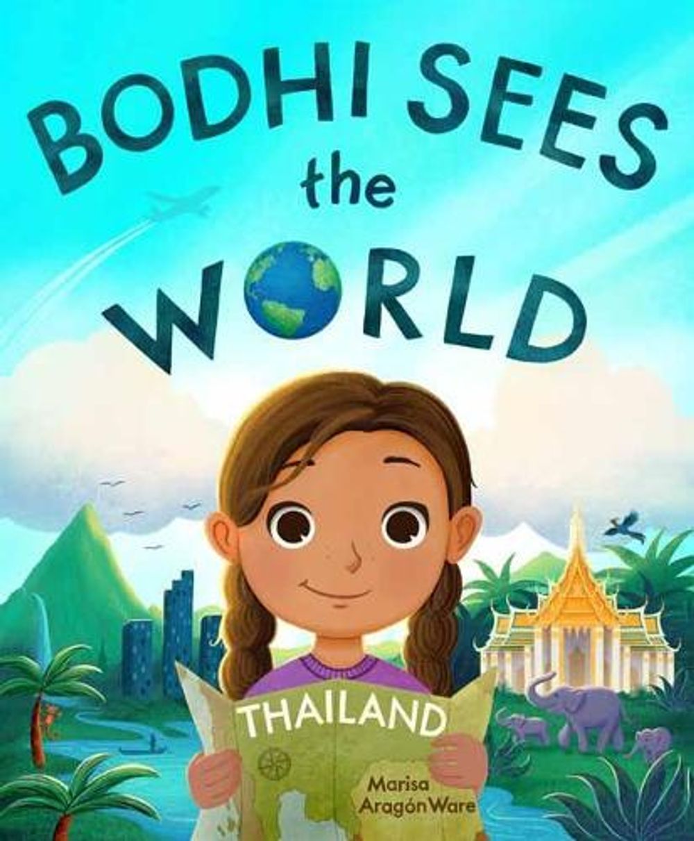 Bodhi Sees the World: Thailand by Marisa Aragón Ware - ISBN: 9781611808261