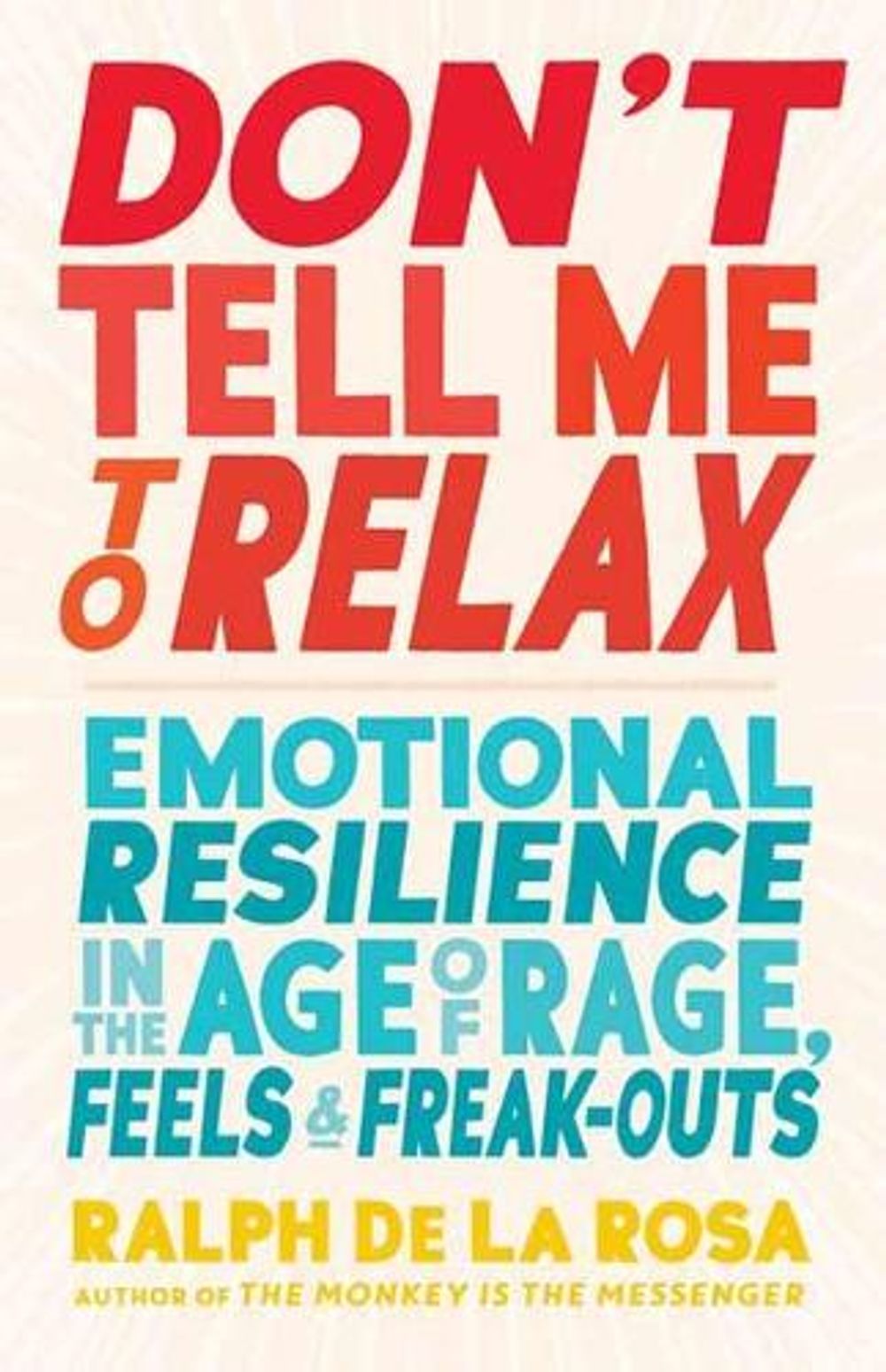 Don't Tell Me to Relax by Ralph De La Rosa - ISBN: 9781611808407