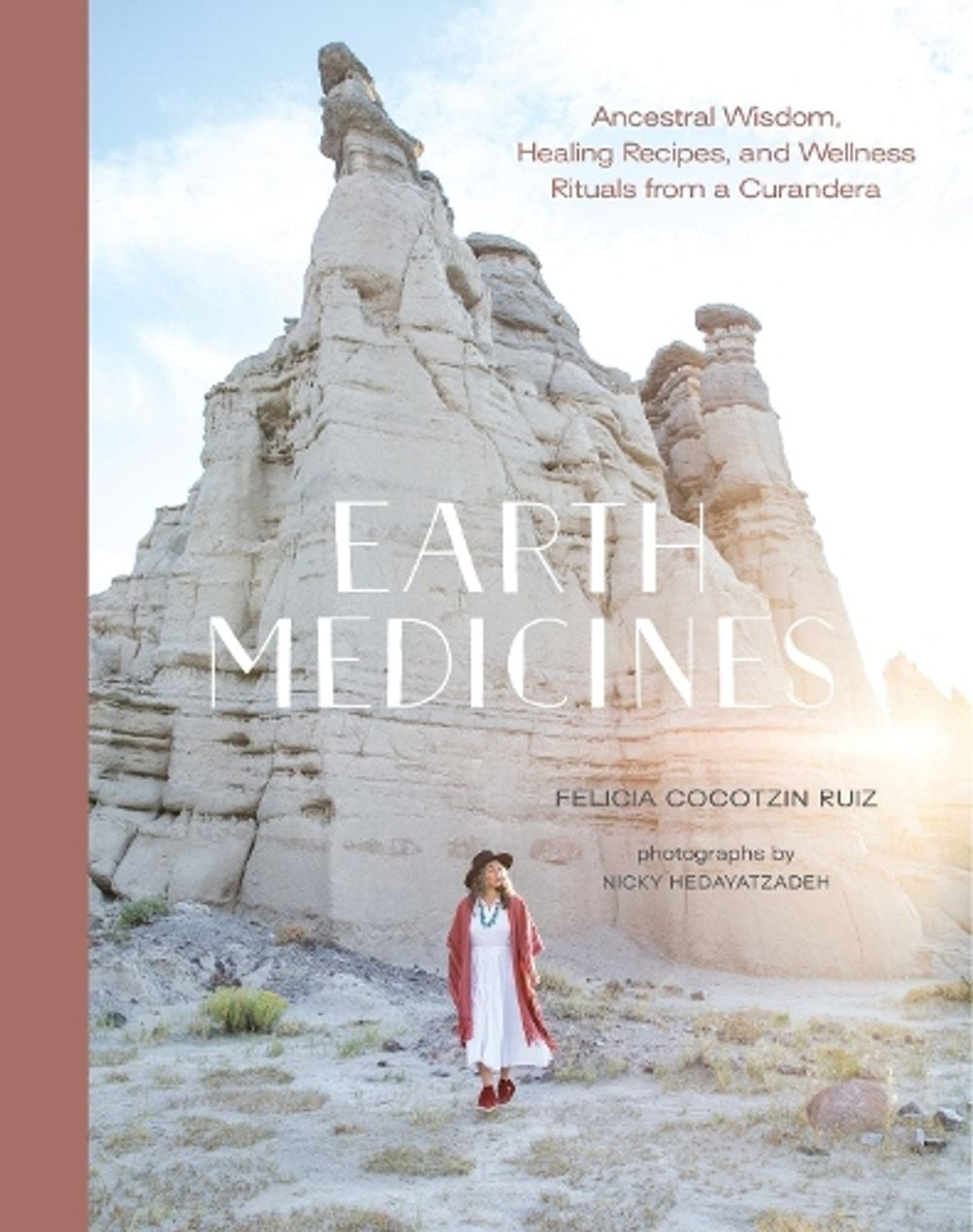 Earth Medicines: Ancestral Wisdom, Healing Recipes, and Wellness Rituals from a Curandera by Felicia Cocotzin Ruiz - ISBN: 9781611808438