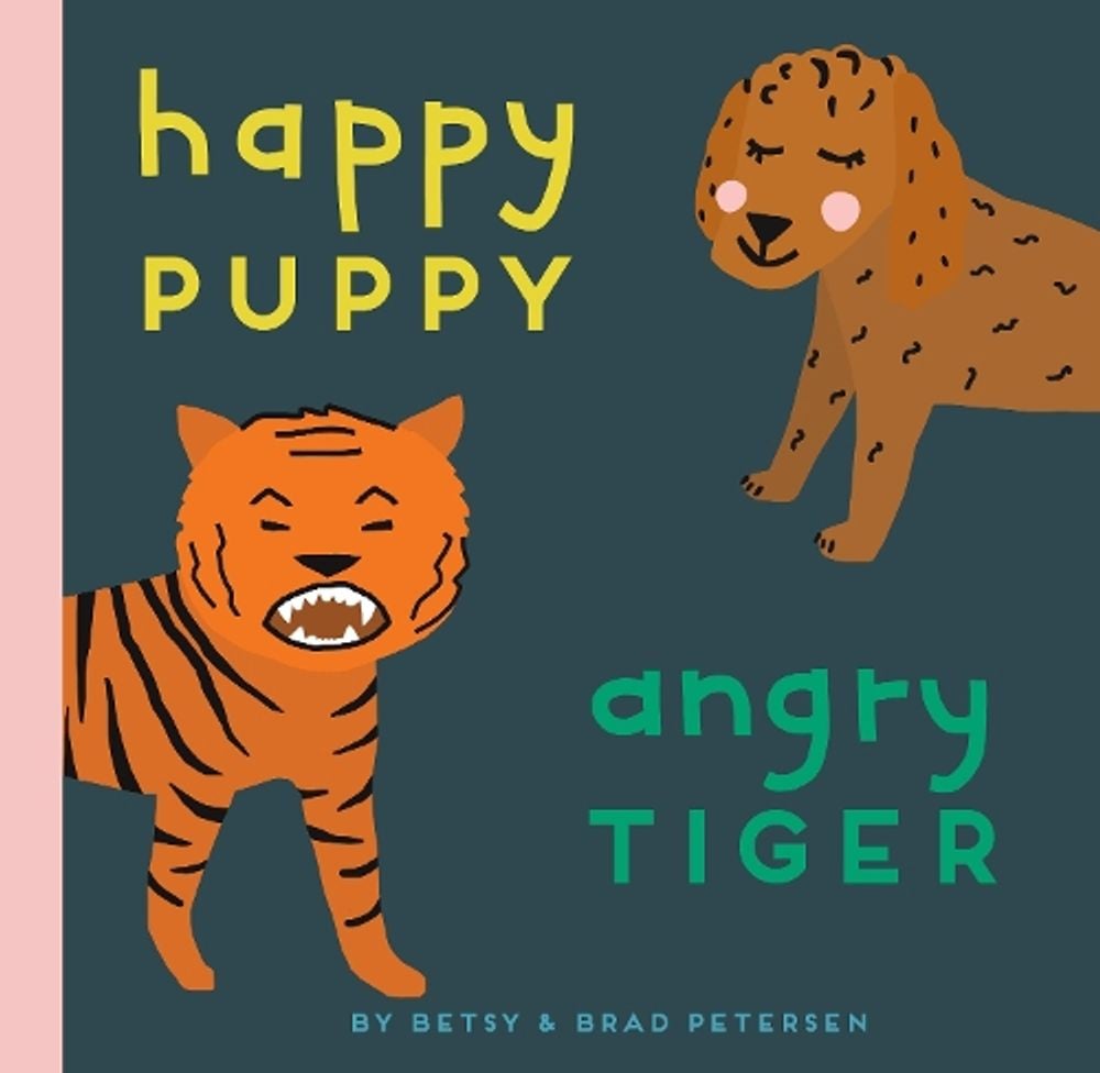 Happy Puppy, Angry Tiger by Brad Petersen - ISBN: 9781611808575