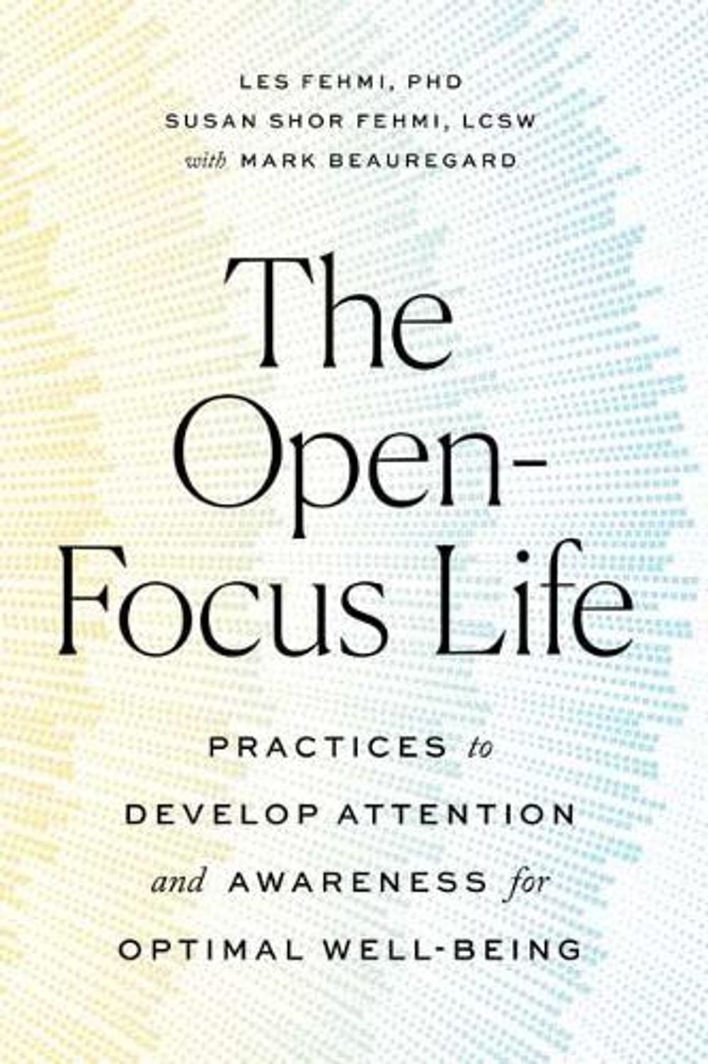 The Open-Focus Life by Les Fehmi - ISBN: 9781611808810