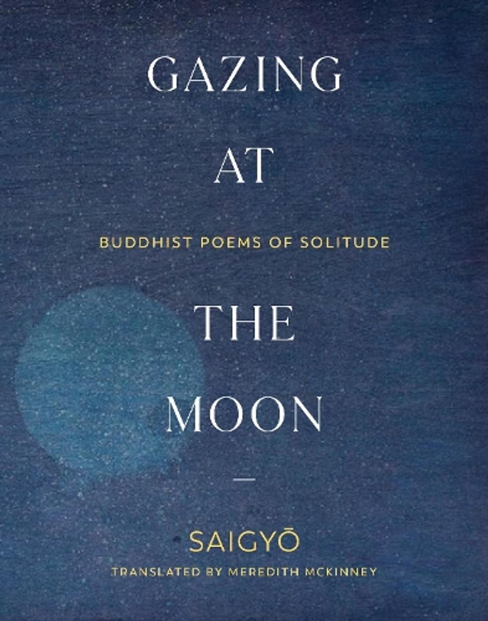 Gazing at the Moon: Buddhist Poems of Solitude by Saigyo - ISBN: 9781611809428
