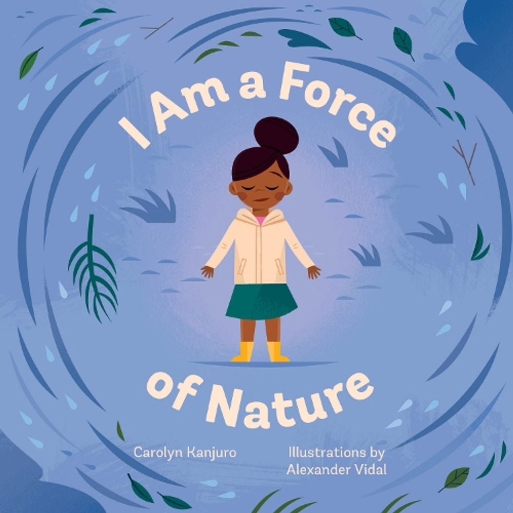 I Am a Force of Nature by Carolyn Kanjuro - ISBN: 9781611809466