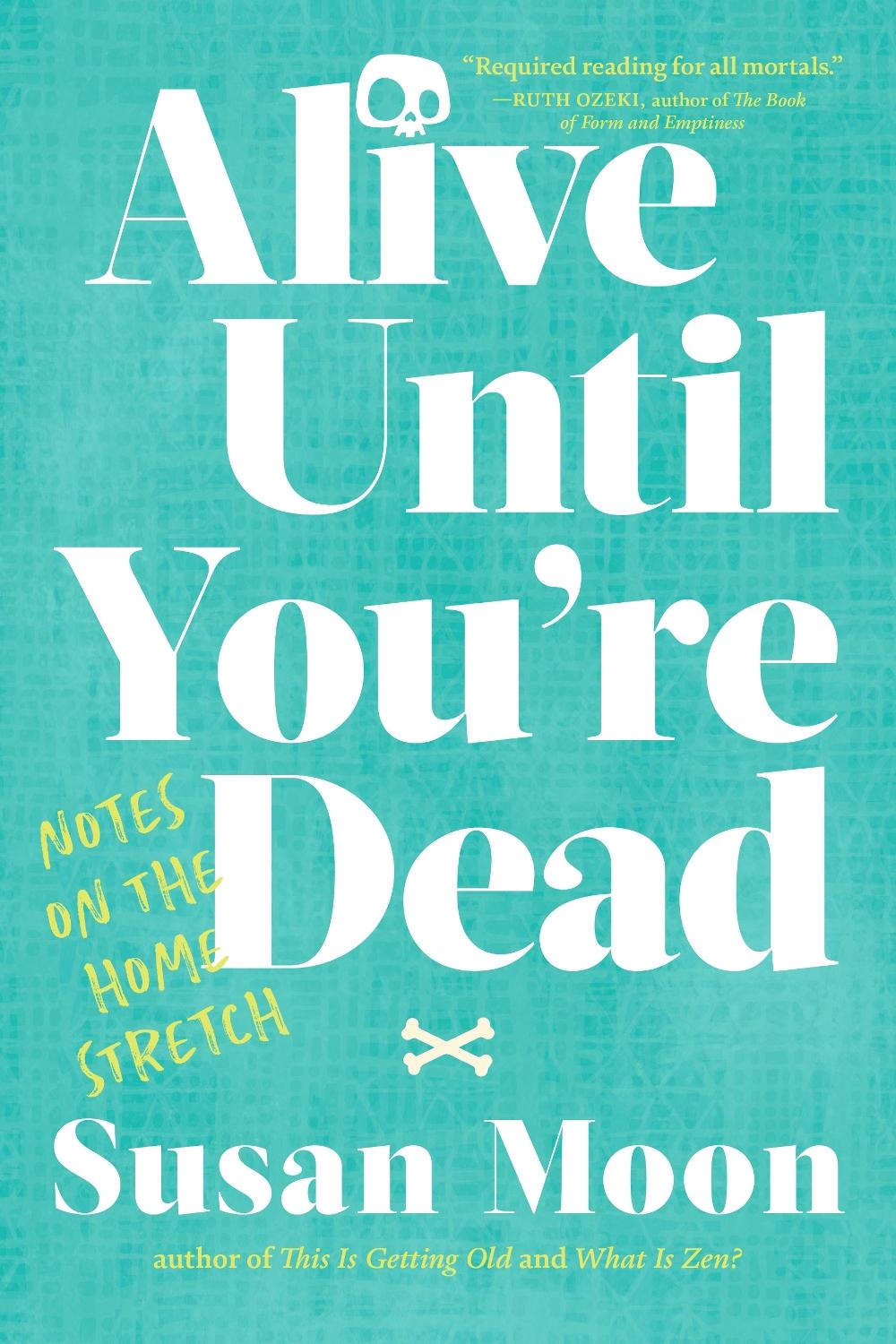 Alive Until You're Dead by Susan Moon - ISBN: 9781611809633