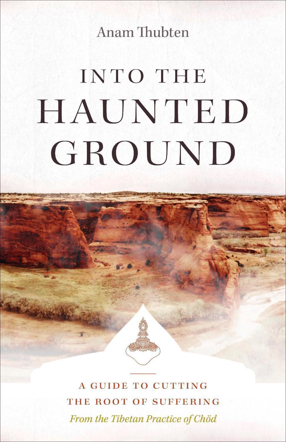 Into the Haunted Ground by Anam Thubten - ISBN: 9781611809817