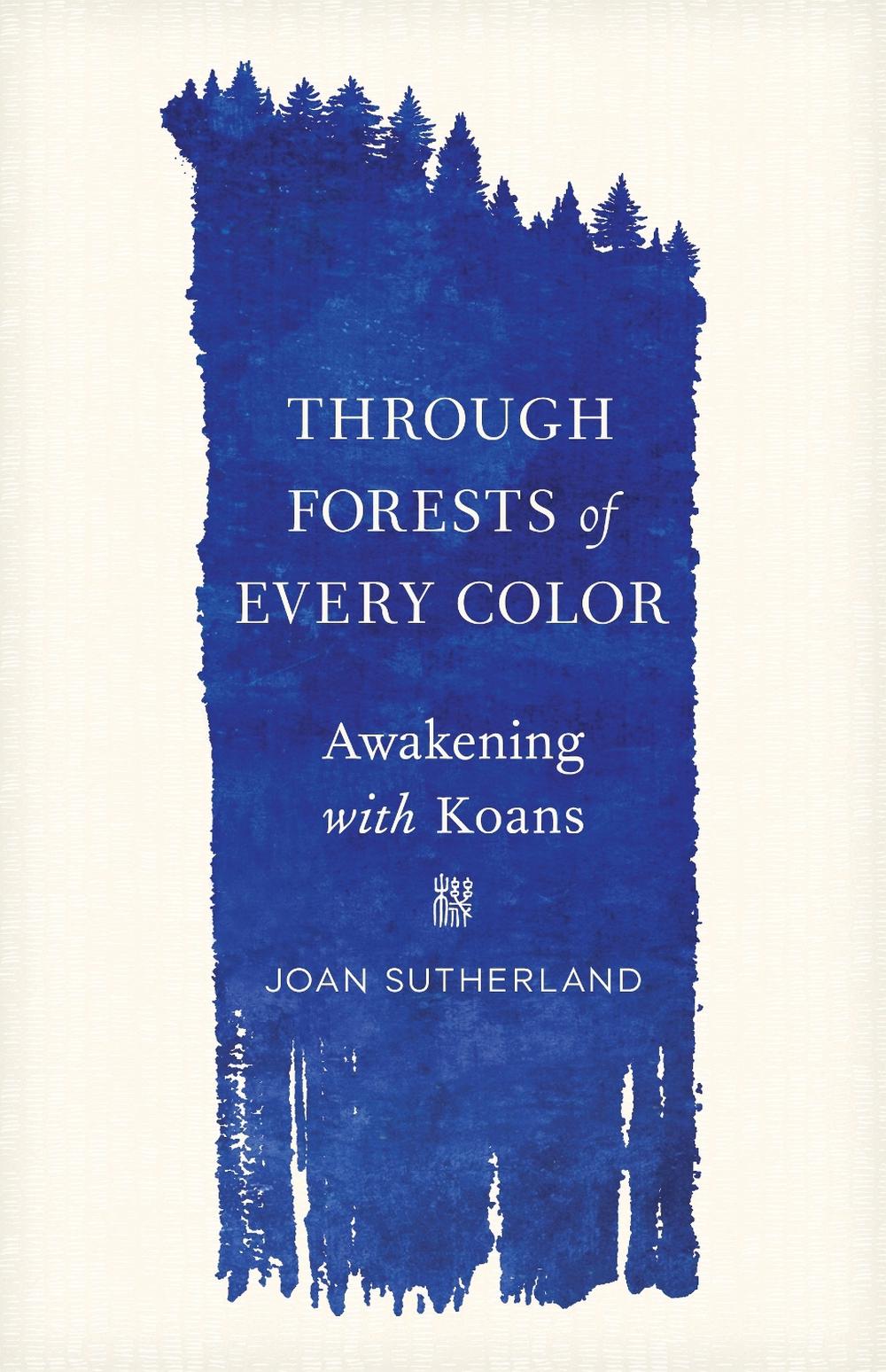 Through Forests of Every Color by Joan Sutherland - ISBN: 9781611809862