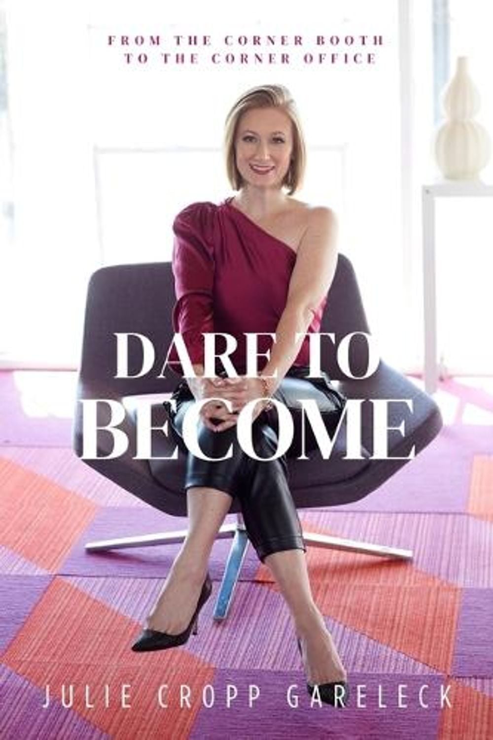 Dare to Become by Julie Cropp Gareleck - ISBN: 9781611884012