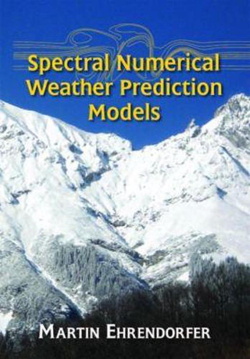 Spectral Numerical Weather Prediction Models by Martin Ehrendorfer - ISBN: 9781611971989