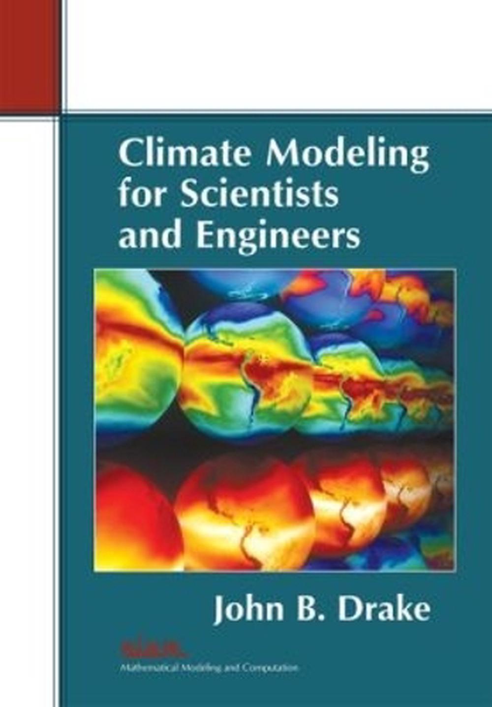 Climate Modeling for Scientists and Engineers by John B. Drake - ISBN: 9781611973532