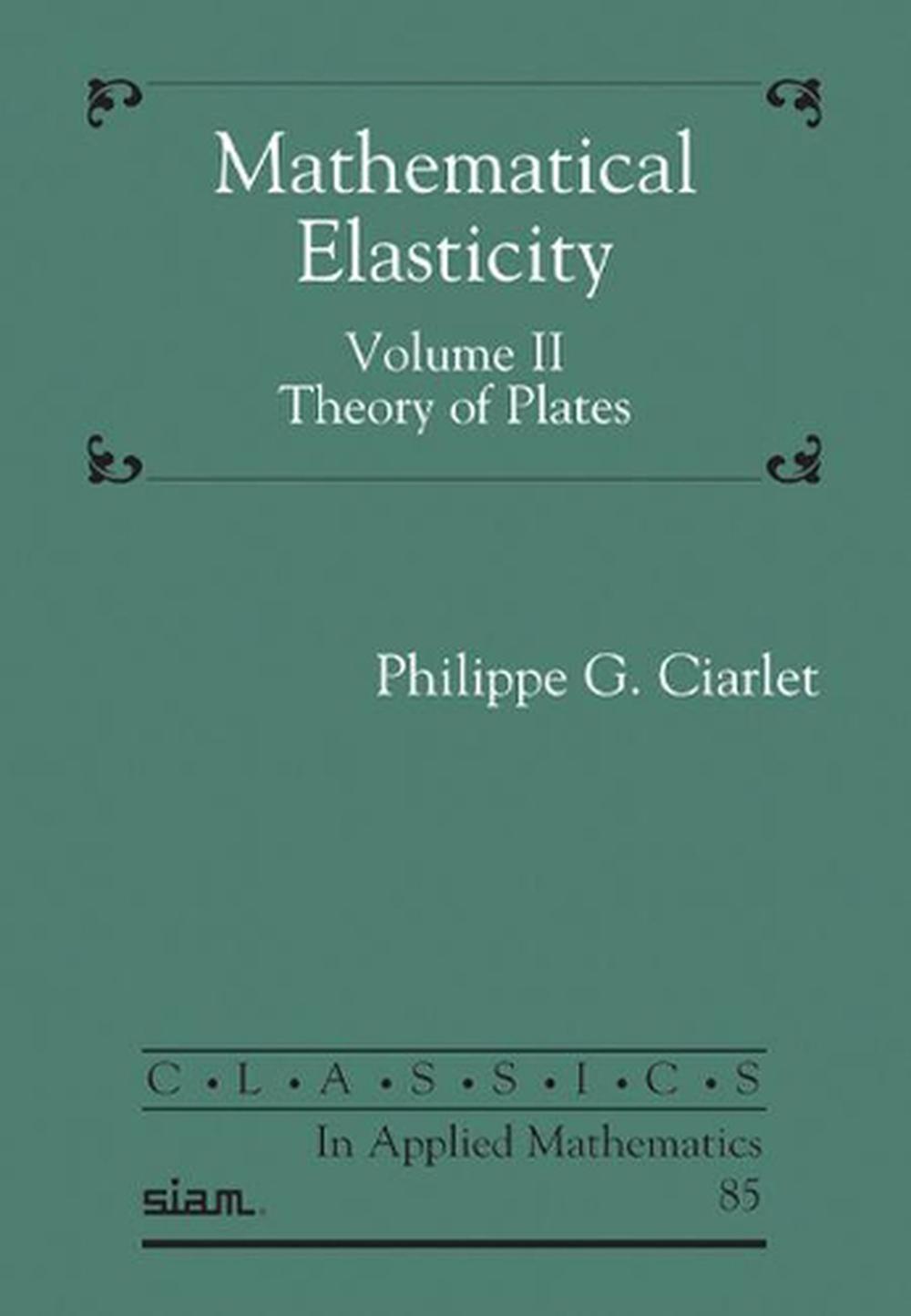 Mathematical Elasticity, Volume II by Philippe G. Ciarlet - ISBN: 9781611976793