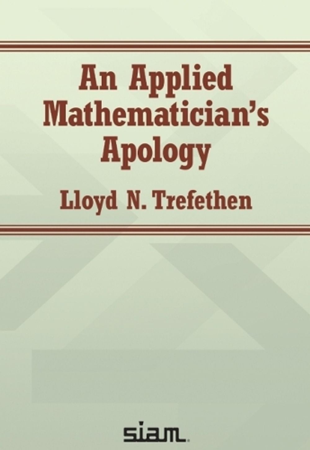 An Applied Mathematician's Apology by Lloyd N.Trefethen - ISBN: 9781611977189