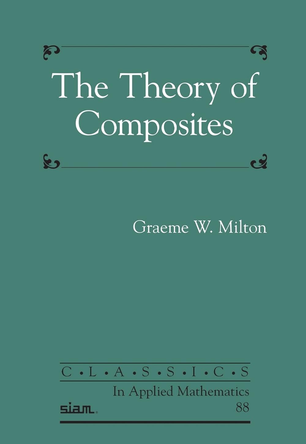 The Theory of Composites by Graeme W. Milton - ISBN: 9781611977479