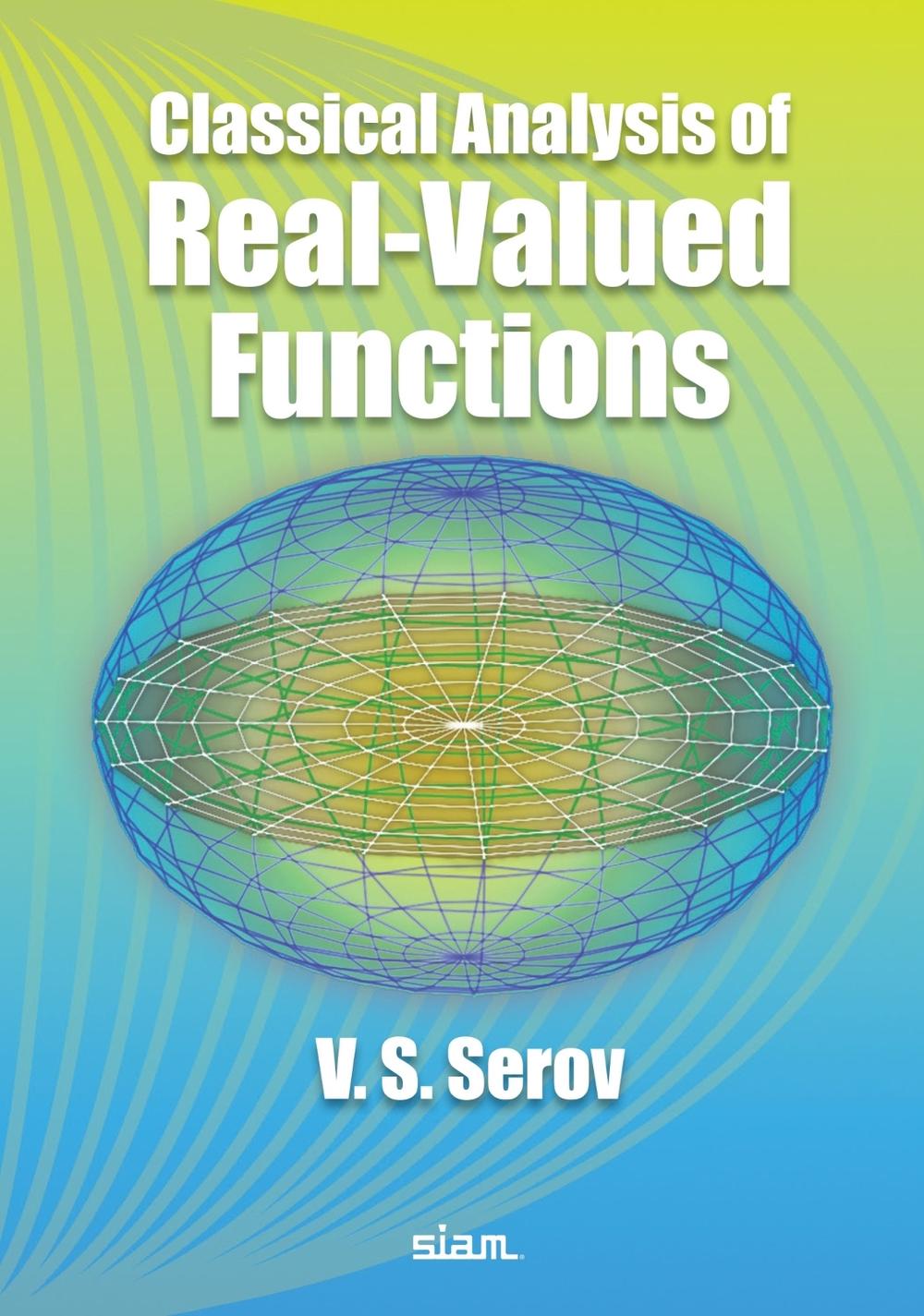 Classical Analysis of Real-Valued Functions, 9781611977660
