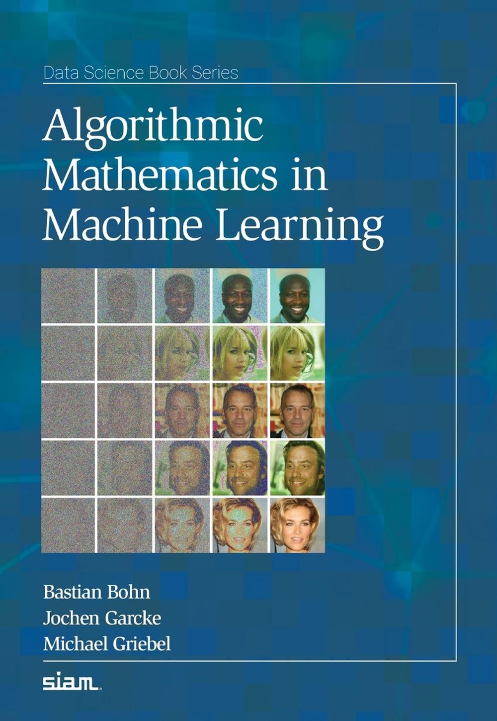 Algorithmic Mathematics in Machine Learning by Bastian Bohn - ISBN: 9781611977875