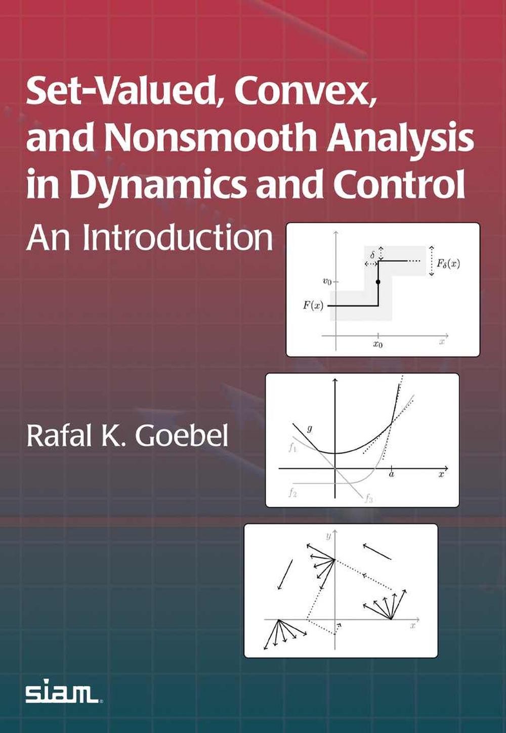 Set-Valued, Convex, and Nonsmooth Analysis in Dynamics and Control, 9781611977974
