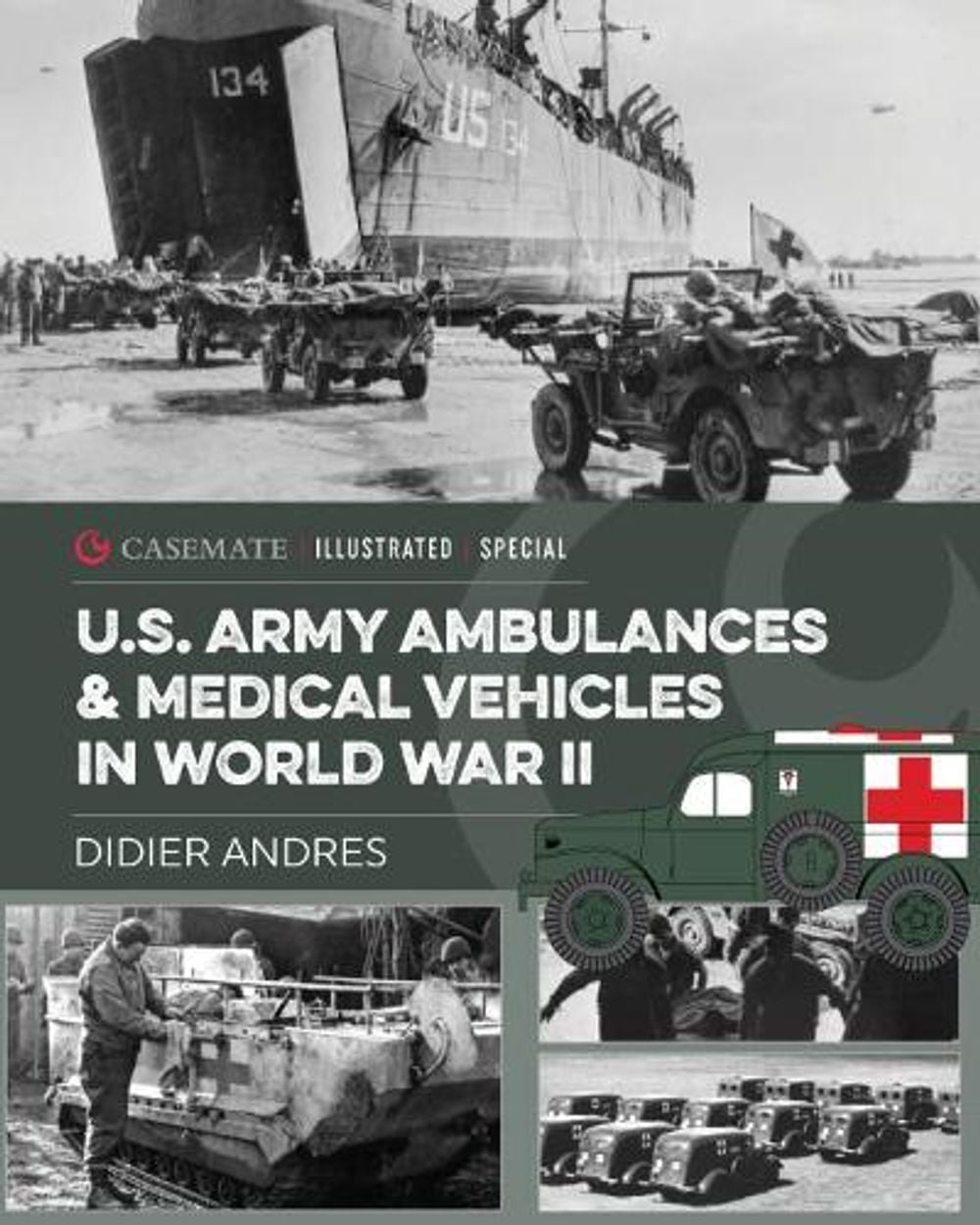 U.S. Army Ambulances and Medical Vehicles in World War II by Didier Andres - ISBN: 9781612008653