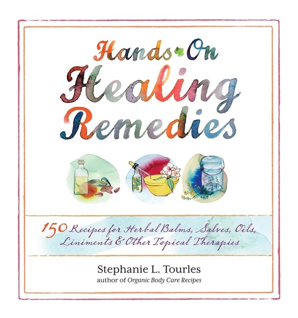 Hands-On Healing Remedies by Stephanie L. Tourles - ISBN: 9781612120065