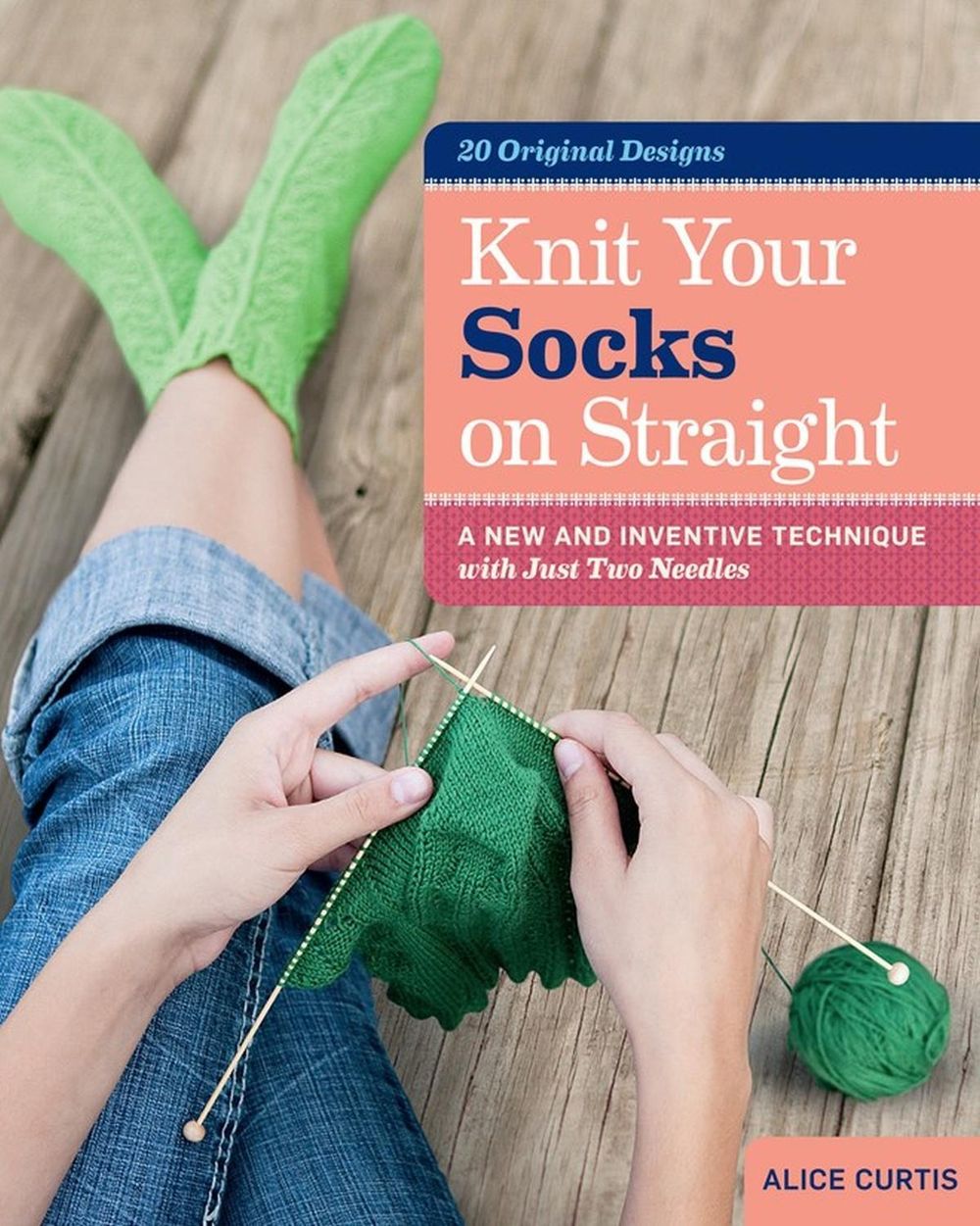 Knit Your Socks on Straight by Alice Curtis - ISBN: 9781612120089
