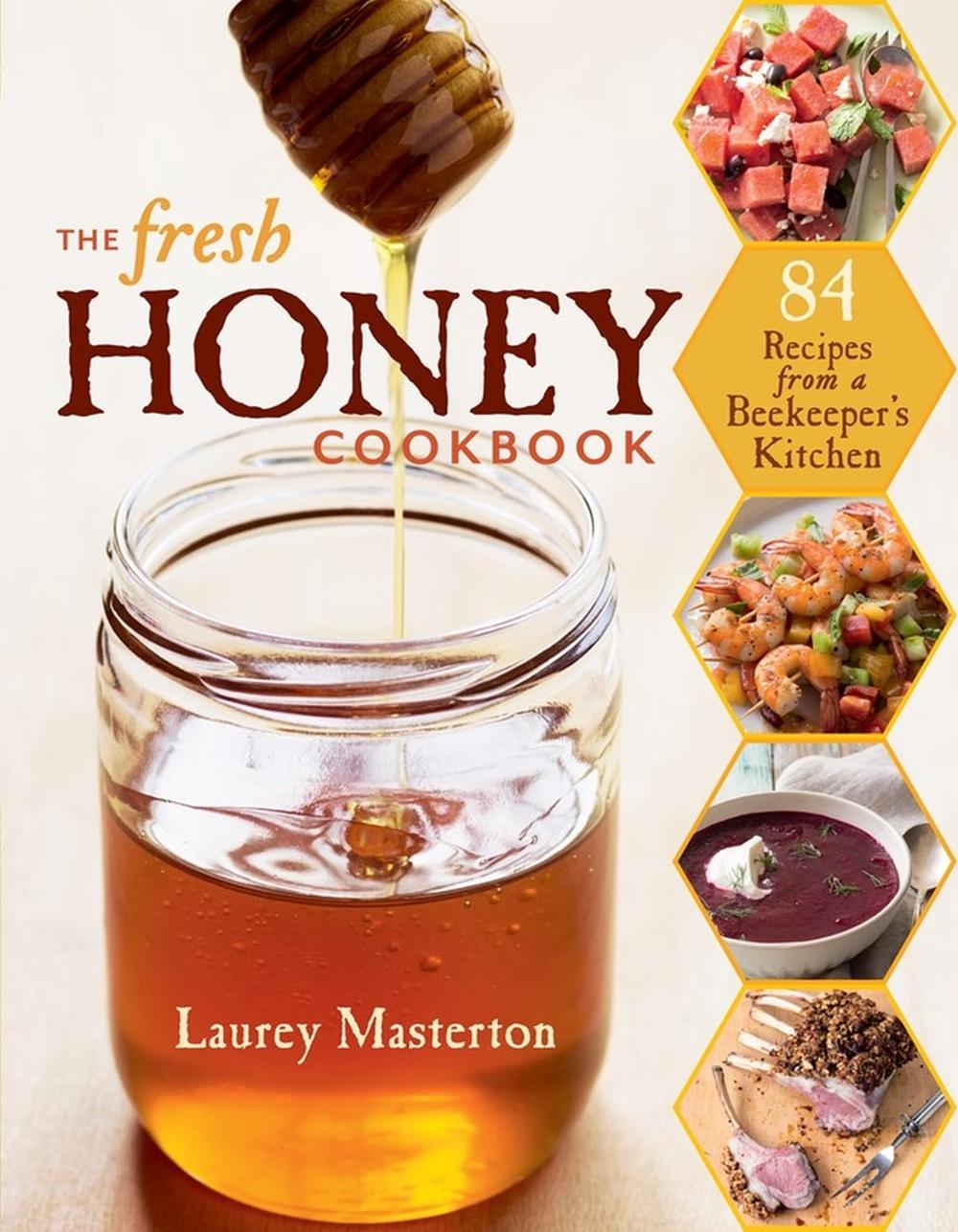 The Fresh Honey Cookbook, 9781612120515