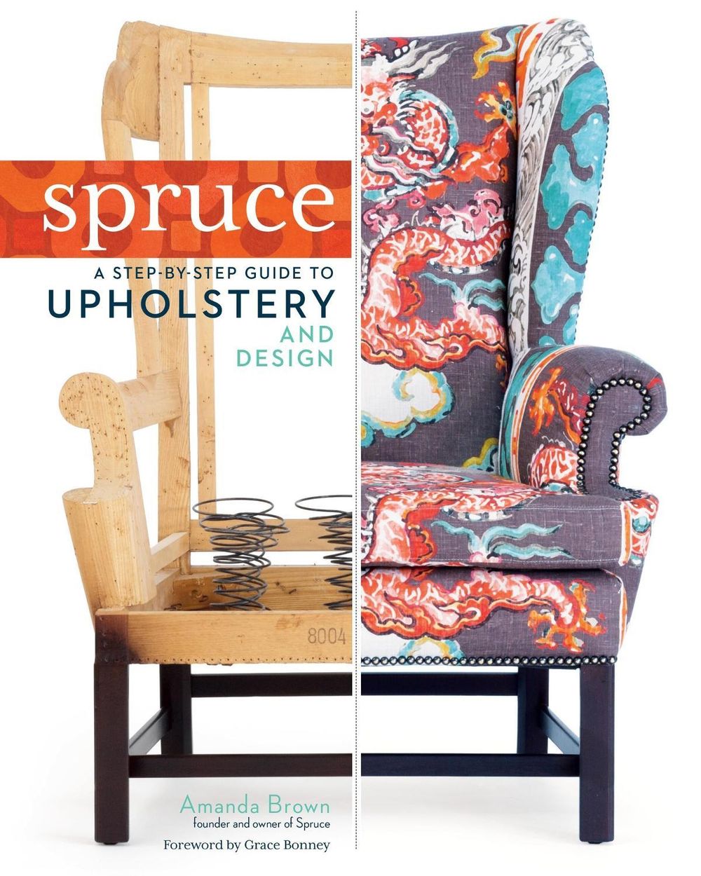 Spruce: A Step-by-Step Guide to Upholstery and Design by Amanda Brown - ISBN: 9781612121376